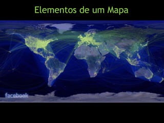Elementos de um Mapa
 