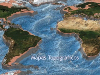 Mapas Topográficos
 