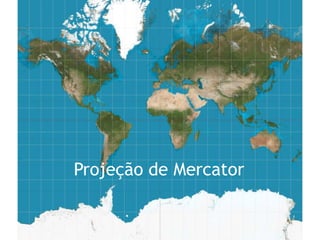 Projeção de Mercator
 