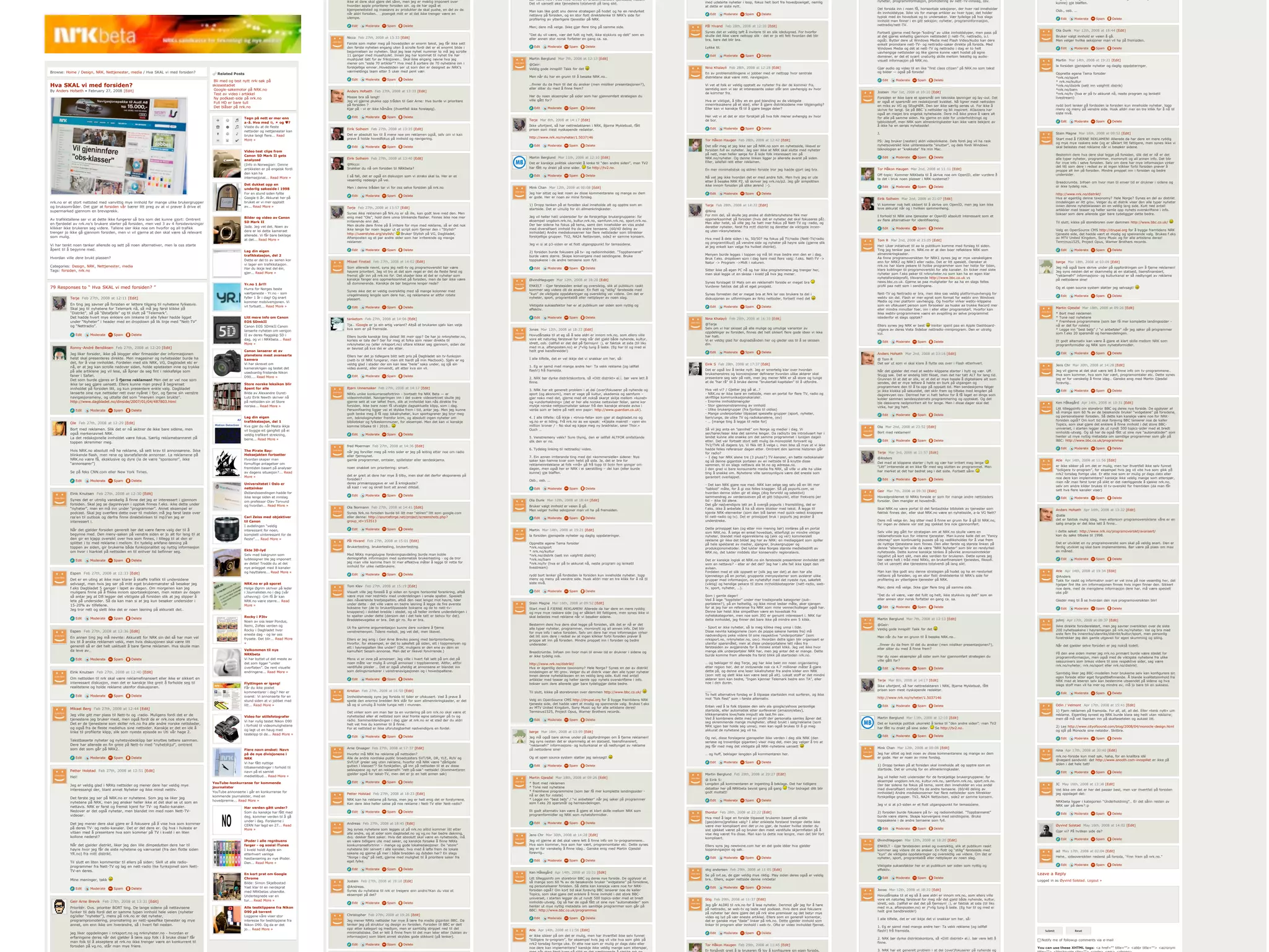 bør være helt i tråd med NRKs, en brukerfinansiert tjenestes, filosofi.                                                                                                                                                                                        dagen, men også her er NRK i ei særstilling – dei kan (eller burde
                                                                                                                                                ikke at dere skal gjøre det sånn, men jeg er mektig imponert over                                                                                               med udaterte nyheter i loop, fokus helt bort fra hovedpoenget, nemlig         nyheter, programinformasjon, promotering av nett-TV-innslag, osv.
                                                                                                                                                                                                                              Det vil uansett øke tjenestens totalverdi på lang sikt.                                                                                                                                                                                                        kunne) gje blaffen.
                                                                                                                                                hvordan apple prioriterer forsiden sin. og de har også et                                                                                                       at dette er siste nytt.
                                                                                                                                                kjempenettsted og massevis av produkter de skal pushe, en del av de                                                                                                                                                                           Del forsida inn i noen få, horisontale seksjoner, der hver rad inneholder
                                                                                                                                                                                                                              Man kan like godt snu denne strategien på hodet og ha en rendyrket                                                                                                                                                                                             Osb., osb. …
                                                                                                                                                når aldri forsiden… …poenget mitt er at det ikke trenger være en                                                                                                   Edit      Moderate    Spam      Delete                                     én innholdstype. Ikke vis for mange artikler av hver type; det holder
Hjem     Hva?        Hvem?        Hvor?     Arkiv       Kontakt   Twitter    Video      Bittorrent    What is NRKbeta?                                                                                                        nettavis på forsiden, og en stor flott direktelenke til NRK’s side for                                                                                          typisk med én hovedsak og to undersaker. Vær tydelige på hva slags
                                                                                                                                                ulempe.                                                                       profilering av ytterligere tjenester på NRK.                                                                                                                                                                                                                      Edit    Moderate      Spam      Delete
                                                                                                                                                                                                                                                                                                                                                                                              innhold man finner i en gitt seksjon; nyheter, programinformasjon,
                                                                                                                                                   Edit    Moderate      Spam      Delete                                                                                                                       Pål Hivand Feb 28th, 2008 at 12:20 [Edit]                                     nettradio/nett-TV.
                                                                                                                                                                                                                              Men; dere må velge. Ikke gjør flere ting på samme side.
                                                                                                                                                                                                                                                                                                                Synes det er veldig tøft å invitere til en slik idedugnad. For hvorfor                                                                                                       Ola Dunk Mar 12th, 2008 at 18:44 [Edit]
                                                                                                                                                                                                                                                                                                                                                                                              Fortsett gjerne med farge-”koding” av ulike innholdstyper, men pass på
                                                                                                                                                                                                                              “Det du vil være, vær det fullt og helt, ikke stykkvis og delt” som en            skulle det ikke være nettopp slik - det er jo ett fett hvordan det blir                                                                                                      Bruker valgt innhold er veien å gå.
                                                                                                                                                Nicco Feb 27th, 2008 at 13:33 [Edit]                                                                                                                                                                                                          at det gjøres enhetlig gjennom nettstedet (i nett-TV, nettradio, o.l.
                                                                                                                                                                                                                              eller annen stor norsk forfatter en gang ca. sa.                                  bra, bare det blir bra.                                                                                                                                                      Men velger hvilke seksjoner man vil ha på fremsiden.
                                                                                                                                                                                                                                                                                                                                                                                              også). Bytter dere ut Windows Media med Flash Video/Audio kan dere
                                                                                                                                                Første som møter meg på hovedsiden er enorm tekst, jeg får ikke sett                                                                                                                                                                          enkelt promotere nett-TV- og nettradio-saker direkte på forsida. Med
                                                                                                                                                den første nyheten engang uten å scrolle fordi det er et enormt bilde i          Edit     Moderate      Spam       Delete                                       Lykke til.                                                                    Windows Media og dét at nett-TV og nettradio i dag er to helt                                     Edit    Moderate      Spam      Delete
                                                                                                                                                begynnelsen av nyheten. Skal jeg lese nyhet nummer to må jeg scrolle                                                                                                                                                                          uavhengige nettsteder og like gjerne kunne vært hostet på egne
                                                                                                                                                11 ganger med musehjulet. Innen jeg har kommet til nyhet tre har                                                                                                   Edit      Moderate    Spam      Delete                                     domener, er det et svært unaturlig skille mellom tekstlig og audio-
                                                                                                                                                mushjulet tatt fyr av friksjonen… Skal ikke engang nevne hva jeg              Martin Berglund Mar 7th, 2008 at 12:13 [Edit]                                                                                                                                                                                                                  Martin Mar 14th, 2008 at 19:21 [Edit]
                                                                                                                                                                                                                                                                                                                                                                                              visuell informasjon på NRK.no.
                                                                                                                                                mener om “siste 70 artikler”? Hva med å sortere de 70 nyhetene inn i          @Geir:
                                                                                                                                                forskjellige emner…Hovedsiden ser ut som den er designet av NRK’s                                                                                               Nina Khalayli Feb 28th, 2008 at 12:28 [Edit]                                                                                                                                 la forsiden gjenspeile nyheter og daglig oppdateringer.
                                                                                                                                                                                                                              Veldig gode innspill! Takk for det                                                                                                                              Gjør audio og video til en like “first class citizen” på NRK.no som tekst
Browse: Home / Design, NRK, Nettjenester, media / Hva SKAL vi med forsiden?                                                                     værmeldings team etter 5 uker med pent vær.                                                                                                                                                                                                   og bilder — også på forsida!
                                                                                               Related Posts                                                                                                                                                                                                    En av problemstillingene vi jobber med er nettopp hvor sentrale                                                                                                              Opprette egene Tema forsider
                                                                                                                                                                                                                              Men når du har en grunn til å besøke NRK.no…                                      distriktene skal være mht. navigasjon.                                                                                                                                       *nrk.no/sport
                                                                                                                                                   Edit    Moderate      Spam      Delete                                                                                                                                                                                                          Edit   Moderate      Spam       Delete
                                                                                             Bli med og test nytt nrk-søk på                                                                                                                                                                                                                                                                                                                                                                 * nrk.no/kultur
Hva SKAL vi med forsiden?                                                                   skissestadiet                                                                                                                     …finner du da frem til det du ønsker (men misliker presentasjonen?),
                                                                                                                                                                                                                              eller sliter du med å finne frem?
                                                                                                                                                                                                                                                                                                                Vi vet at folk er veldig opptatt av nyheter fra der de kommer fra,                                                                                                           *nrk.no/distrik (sett inn valgfritt distrik)
                                                                                             Google-søkemotor på NRK.no                                                                                                                                                                                         samtidig som vi ser at interessante saker slår ann uavhengig av hvor                                                                                                         *nrk.no/barn
By Anders Hofseth • February 27, 2008 [Edit]                                                                                                    Anders Hofseth Feb 27th, 2008 at 13:33 [Edit]                                                                                                                                                                                                 Jostein Mar 1st, 2008 at 10:10 [Edit]
                                                                                             Test av video i artikkel                                                                                                                                                                                           de kommer fra.                                                                                                                                                               *nrk.no/tv (hva er på tv akkurat nå, neste program og lenketil
                                                                                                                                                Masse bra så langt!                                                           Har du noen eksempler på sider som har gjennomført strategien du                                                                                                                                                                                               livestream)
                                                                                             Ny podkast-side på nrk.no                                                                                                                                                                                                                                                                        Forsiden er ikke bare et spørsmål om tekniske løsninger og lay-out. Det
                                                                                                                                                Jeg vil gjerne plukke opp tråden til Geir Arne: Hva burde vi prioritere       ville gått for?                                                                   Hva er viktigst, å tilby en en god blanding av de viktigste
                                                                                             Full HD er bare tull                                                                                                                                                                                                                                                                             er også et spørsmål om redaksjonell kvalitet. Nå ligner mest nettsiden
                                                                                                                                                på forsiden ?                                                                                                                                                   innenrikssakene på et sted, eller å gjøre distriktsidene mer tilgjengelig?    en miks av VG og SEogHØR. Den ser ikke særlig seriøs ut. For ikke å                            rydd bort lenker på fordsiden la forsiden kun inneholde nyheter. topp
                                                                                             Det blåser på nrk.no                                                                                                                Edit     Moderate      Spam       Delete                                       Eller kan vi kanskje få til å gjøre begge deler?
                                                                                                                                                Kjør på - vi er ikke hårsåre (ihvertfall ikke foreløpig).                                                                                                                                                                                     skrive for langt. Se på BBC´s nettsider og bli inspirert. AlJazzera har                        meny og meny på venstre side. Husk alldri mer en tre klikk for å nå til
                                                                                                                                                                                                                                                                                                                                                                                              også en meget bra engelsk nyhetsside. Dere må ikke prøve å være alt                            siste nivå.
                                                                                                                                                   Edit    Moderate      Spam      Delete                                                                                                                       Her vet vi at det er stor forskjell på hva folk mener avhengig av hvor        for alle på samme siden. Ha gjerne en side for underholdnings og
                                                                                                              Tegn på nett er mer enn
                                                                                                                                                                                                                              Terje Mar 8th, 2008 at 14:17 [Edit]                                               de bor.                                                                                                                                                                         Edit    Moderate      Spam      Delete
                                                                                                              a-å. Hva med !,        og ?                                                                                                                                                                                                                                                     tabloidstoff, men NRK som almenkringkaster kan ikke være bekjent av
                                                                                                              Visste du at de fleste                                                                                          Ikke ufortjent, så har nettredaktøren i NRK, Bjarne Myklebust, fått                                                                                             å ikke ha en seriøs nyhetsside!
                                                                                                                                                Eirik Solheim Feb 27th, 2008 at 13:35 [Edit]                                  prisen som mest nyskapende redaktør.                                                 Edit      Moderate    Spam      Delete
                                                                                                              nettsider og nettjenester kan
                                                                                                                                                Det er absolutt lov til å mene noe om reklamen også, selv om vi kan                                                                                                                                                                           J.                                                                                             Stein Magne Mar 16th, 2008 at 09:52 [Edit]
                                                                                                              bruke langt flere... Read
                                                                                                                                                prøve å holde hovedfokus på innhold og navigering.                            http://www.nrk.no/nyheter/1.5037146                                                                                                                                                                                                                            Start med å FJERNE REKLAMEN! Allerede da har dere en mere ryddig
                                                                                                              More »                                                                                                                                                                                            Tor Håkon Haugen Feb 28th, 2008 at 12:42 [Edit]                               PS: Jeg bruker (nesten) aldri videolinkene. Dels fordi jeg vil ha rask
                                                                                                                                                                                                                                                                                                                                                                                                                                                                                             og mye mye raskere side (og er såklart litt fattigere, men synes ikke vi
                                                                                                                                                   Edit    Moderate      Spam      Delete                                        Edit     Moderate      Spam       Delete                                       Det slår meg at jeg ikke ser på NRK.no som en nyhetsside, likevel er          nyhetsoversikt ikke uinteressante “snutter”, og dels fordi Windows
                                                                                                                                                                                                                                                                                                                                                                                                                                                                                             skal belastes med reklame når vi besøker sidene.
                                                                                                                                                                                                                                                                                                                forsiden full av nyheter. Jeg sier ikke at NRK skal slutte med nyheter        teknologien er “krøkkete” fra min Mac.
                                                                                                              Video test clips from
                                                                                                              Canon 5D Mark II gets                                                                                                                                                                             på nett, men heller sørge for å lede folk interessert inn på                                                                                                                 Bestemm dere hva dere skal legge på forsiden, slik det er nå er det
                                                                                                                                                Eirik Solheim Feb 27th, 2008 at 13:40 [Edit]                                  Martin Berglund Mar 11th, 2008 at 12:10 [Edit]                                    NRK.no/nyheter. Og denne linken ligger jo allerede øverst på siden.                Edit   Moderate      Spam       Delete
                                                                                                                                                                                                                                                                                                                                                                                                                                                                                             alle typer nyheter, programmer, morronytt og all annen info. Det blir
                                                                                                              analyzed
                                                                                                                                                                                                                              Det er kanskje politisk ukorrekt å lenke til “den andre siden”, men TV2           Eller, iallefall rett etter reklamen.                                                                                                                                        for mye info i selve forsiden. Selv om dere har mye informasjon virker
                                                                                                              (Info in Norwegian: Denne         @Nicco:
                                                                                                                                                                                                                              har fått ny drakt på sine sider.    Se http://tv2.no.                                                                                                                                                                                                          det litt som dere i redsel av at ingen klikker forbi forsiden prøver å
                                                                                                              artikkelen er på engelsk fordi    Snakker du nå om forsiden til NRKbeta?                                                                                                                          En mer minimalistisk og stilren forside tror jeg hadde gjort seg bra.         Tor Håkon Haugen Mar 2nd, 2008 at 11:11 [Edit]                                                 proppe alt inn på forsiden. Mindre proppet inn i forsiden og bedre
                                                                                                              den kan ha                                                                                                                                                                                                                                                                                                                                                                     undersider.
                                                                                                                                                I så fall, det er også en diskusjon som vi straks skal ta. Her er et             Edit     Moderate      Spam       Delete                                                                                                                     Off-topic: Kommer NRKbeta til å skrive noe om OpenID, eller vurdere å
                                                                                                              internasjonal... Read More »                                                                                                                                                                      Nå vet jeg ikke hvordan det er med andre folk. Men hvis jeg er ute            ta det i bruk noen plasser i NRK-systemet?
                                                                                                                                                vesentlig redesign på vei.                                                                                                                                      etter å besøke NRK P2, så skriver jeg nrk.no/p2. Jeg går simpelthen                                                                                                          Breadcrumbs. Infoen om hvor man til enver tid er drukner i sidene og
                                                                                                              Det dukket opp en                                                                                                                                                                                 ikke innom forsiden på slike ærend :-).
                                                                                                                                                Men i denne tråden tar vi for oss selve forsiden på nrk.no                    Mink Chan Mar 12th, 2008 at 00:08 [Edit]                                                                                                                             Edit   Moderate      Spam       Delete                                                    er ikke tydelig nok.
                                                                                                              underlig søkeside i 1998
                                                                                                              For en stund siden fyllte                                                                                       Jeg har sittet og lest noen av disse kommentarene og mange av dem                    Edit      Moderate    Spam      Delete                                                                                                                                    http://www.nrk.no/distrikt/
                                                                                                                                                   Edit    Moderate      Spam      Delete
                                                                                                              Google ti år. Akkurat her på                                                                                    er gode. Her er noen av mine forslag.                                                                                                                           Eirik Solheim Mar 2nd, 2008 at 21:07 [Edit]                                                    Hva er egentlig denne taxonomy? Hele Norge? Synes en del av distrikt
nrk.no er et stort nettsted med vanvittig mye innhold for mange ulike brukergrupper                           bruket er vi mer opptatt                                                                                                                                                                                                                                                                                                                                                       inndelingen er litt grov. Velger du et distrik viser den alle typer nyheter
                                                                                                                                                                                                                              1) Dropp tanken på at forsiden skal inneholde alt og opptre som en                Terje Feb 28th, 2008 at 14:22 [Edit]                                          Vi kommer nok helt sikkert til å skrive om OpenID, men jeg kan ikke                            innen denne nyhetsklassen en en veldig lang side. Kutt ned antall
og bruksområder. Det gjør at forsiden vår bærer litt preg av at vi prøver å drive et                          av... Read More »                 Terje Feb 27th, 2008 at 13:57 [Edit]                                          startside. Det er umulig for en allmenkringkaster.                                                                                                              love akkurat når og i hvilken sammenheng.                                                      artikkler med teaser og heller samle opp nyhets overskriftene i info.
supermarked gjennom en brevsprekk.                                                                                                                                                                                                                                                                              @Nina
                                                                                                                                                Synes ikke reklamen på Nrk.no er så ille, kan godt leve med den. Men                                                                                                                                                                                                                                                                         bokser som dere allerede gjør bare tydeliggjør dette bedre.
                                                                                                                                                                                                                                                                                                                For min del, så skulle jeg ønske at distriktsnyhetene fikk mer                I forhold til NRK sine tjenester er OpenID absolutt interessant som et
                                                                                                              Bilder og video av Canon          enig med “Ole”, hold dere unna blinkende flasher. Finnes ikke noe mer         Jeg vil heller hatt undersider for de forskjellige brukergruppene: for
Av trafikktallene ser vi at dette ikke fungerer så bra som det kunne gjort: Omtrent                                                                                                                                                                                                                             oppmerksomhet på forsiden (hvis det er nyheter det skal fokuseres på).        av flere alternativer for identifisering.
                                                                                                              5D Mark II                        irriterende enn det.                                                          eksempel ungdom.nrk.no, kultur.nrk.no, samfunn.nrk.no, sport.nrk.no.                                                                                                                                                                                           Til slutt, kikke på storebroren over dammen http://www.bbc.co.uk/
en fjerdedel av nrk.no’s brukere starter på forsiden, men ved 3 av 4 forsidevisninger                                                                                                                                                                                                                           Men aller helst, så ville jeg ha hatt mer fokus på Nett-TV og -radio, og
                                                                                                                                                Men skulle dere finne på å irritere for mye med reklame, så er det nok        Der bør sidene ha fokus på tema, samt den inneholder en viss andel
klikker ikke brukeren seg videre. Tallene sier ikke noe om hvorfor og all trafikk                             Jada. Jeg vet det. Noen av                                                                                                                                                                        deretter nyheter, først fra mitt distrikt og deretter de viktigste innen-          Edit   Moderate      Spam       Delete
                                                                                                                                                ikke lenge før noen legger ut et script som fjerner den i “Stylish”           med diversifisert innhold fra de andre temaene. (60/40 deling av                                                                                                                                                                                               Velg en OpenSource CMS http://drupal.org for å bygge framtidens NRK
trenger jo ikke gå gjennom forsiden, men vi vil gjerne at den skal være så relevant                           dere er lei dette kameraet                                                                                      innholdet) Andre mediekonserner har flere nettsteder som tiltrekker
                                                                                                                                                                                                                                                                                                                og uten-riksnyhetene.
                                                                                                              allerede. Vi får bare beklage     http://userstyles.org/stylish/    Bruker Stylish på VG, Dagbladet,                                                                                                                                                                                                                                                                           tjeneste side, det hadde vært et modig og spennende valg. Brukes f.eks
som mulig.                                                                                                                                      Aftenposten og et par andre sider som har irriterende og mange                forskjellige grupper. TV2, NA24 Nettavisen, side2 er samme konsern.                                                                                                                                                                                            av MTV United Kingdom, Sony Music og for alle artistene deres!
                                                                                                              at det... Read More »                                                                                                                                                                             Hva med å dele siden i to, 50/50? Ha fokus på TV/radio (Nett-TV/radio         Tom R Mar 2nd, 2008 at 23:05 [Edit]
                                                                                                                                                reklamer.                                                                                                                                                       og programtilbud) på venstre side og nyheter på høyre side (gjerne slik                                                                                                      Terminus1525, Project Opus, Warner Brothers records.
Vi har tenkt noen tanker allerede og sett på noen alternativer, men la oss starte                                                                                                                                             Jeg vi si at p3-siden er et flott utgangspunkt for temasidene.                                                                                                  Hei! Liker initiativet til aa la publikum komme med forslag til siden.
                                                                                                                                                                                                                                                                                                                at jeg enkelt kan velge fra hvilket distrikt).
åpent til å begynne med.                                                                                      Lag din eigen                        Edit    Moderate      Spam      Delete                                                                                                                                                                                                     Ting jeg tenker paa m. NRK.no er at den boer reflektere NRK som                                   Edit    Moderate      Spam      Delete
                                                                                                                                                                                                                              2) forsiden burde fokusere på tv- og radioinnholdet. “Toppbanneret”
                                                                                                              trafikkstasjon, del 2                                                                                                                                                                             Menyen burde legges i toppen og må bli mye bedre enn den er i dag.            almennkringkaster.
                                                                                                                                                                                                                              burde være større. Skape konvergens med sendingene. Bruke
Hvordan ville dere brukt plassen?                                                                                                                                                                                                                                                                               Bruk f.eks. dropdown som i dag bare med flere valg: f.eks. Nett-TV ->         Aa finne programoversikten for NRK1 synes jeg er mye vanskeligere
                                                                                                              Dette er del to av serien kor                                                                                   toppsakene i de andre temaene som fyll.
                                                                                                                                                Mikael Finstad Feb 27th, 2008 at 14:02 [Edit]                                                                                                                   Natur -> Program ->Midt i naturen.                                            enn for NRK2 og NRK3 eller radio. Det er litt spesielt. Oensker at                             børge Mar 18th, 2008 at 03:09 [Edit]
                                                                                                              vi lager ein trafikkstasjon.                                                                                                                                                                                                                                                    nrk.no har klare pekere til hvilke programmer som her hotte for tiden,
Categories: Design, NRK, Nettjenester, media                                                                                                    Som allerede nevnt, syns jeg nett-tv og programoversikt bør være                                                                                                                                                                                                                                                                             Jeg må også bare skrive under på oppfordringen om å fjerne reklamen!
                                                                                                              Har du ikkje lest del éin,                                                                                         Edit     Moderate      Spam       Delete
Tags: forsiden, nrk.no                                                                                                                                                                                                                                                                                          Sitter ikke på egen PC nå og har ikke programmene jeg trenger her,            klare koblinger til programoversikt for alle kanaler. En ticker med siste
                                                                                                              gjer... Read More »               høyere prioritert. Jeg vil tro at det som regel er det de fleste først og                                                                                                                                                                                                                                                                    Jeg syns nesten det er skammelig at en statseid, lisensfinansiert,
                                                                                                                                                                                                                                                                                                                men skal legge ut en skisse i kveld på hva jeg mener.                         nyheter som f.eks peker til nrknyheter.no som kan ha en egen klar
                                                                                                                                                fremst går inn på nrk.no for. Det skader ikke at det er nyheter som                                                                                                                                                                                                                                                                          “reklamefri” informasjons- og kulturkanal er så nedtynget av reklame
                                                                                                                                                                                                                                                                                                                                                                                              nyhetsforsideprofil, tilsvarende http://www.bbc.co.uk vs
                                                                                                                                                kanskje fanger ens oppmerksomhet på forsiden, men de bør ikke være            ØivindHagugen Mar 12th, 2008 at 18:20 [Edit]                                                                                                                                                                                                                   på nettsidene sine!
                                                                                                                                                                                                                                                                                                                Synes forslaget til Mats om en reklamefri forside er meget bra                news.bbc.co.uk. Gjerne se paa muligheter for aa ha en slags felles
                                                                                                              Yr.no 1 år!!!                     så dominerende. Kanskje de bør begynne lenger nede?
                                                                                                                                                                                                                              ENKELT - Gjør førstesiden enkel og oversiktig, slik at publikum raskt             Vurderer faktisk det på et eget prosjekt.                                     profil paa nett som i sendingene.
79 Responses to “ Hva SKAL vi med forsiden? ”                                                                 Hurra for Norges beste                                                                                          kommer seg videre dit de ønsker. En flott og “stilig” førsteside med
                                                                                                                                                                                                                                                                                                                                                                                                                                                                                             Og et open source system støtter jeg selvsagt!
                                                                                                                                                Synes ikke det er veldig oversiktlig med så mange kolonner med
                                                                                                              værtjeneste - Yr.no - som                                                                                       “kun” de viktigste oppdateringer og oversiktlig vei videre. Om det er             Synes forresten det er meget bra at Nrk lar oss brukere ta del i              Nett-TV og Nettradio er bra, men ikke saa veldig platformuavhengig for
                                                                                                                                                uregelmessig lengde som dere har, og reklamene er altfor rotete                                                                                                                                                                                                                                                                                 Edit    Moderate      Spam      Delete
           Terje Feb 27th, 2008 at 12:11 [Edit]                                                               fyller 1 år i dag! Og snart                                                                                     nyheter, sport, programtablå eller nettplayer av noen slag.                       diskusjonen av utformingen av Nrks nettsider, fortsett med det                webtv sin del. Flash er mer egnet som format for webtv enn Windows
                                                                                                                                                plassert.
                                                                                                              kommer mobilversjonen. Vi                                                                                                                                                                                                                                                       Media og mer platform uavhengig. Og hvorfor virker webtv-klippene
           En ting jeg savner på forsiden er lettere tilgang til nyhetene fylkesvis.                          vil fortsatt... Read More »                                                                                     Viktigste suksesfaktor her er at publikum ser siden som nyttig og                                                                                               som en ufokusert person som forsoeker aa huske aa trykke Record mer
                                                                                                                                                   Edit    Moderate      Spam      Delete                                                                                                                          Edit      Moderate    Spam      Delete                                                                                                                                    Martin Gjesdal Mar 18th, 2008 at 09:26 [Edit]
           Skal jeg til nyhetene for Telemark nå, så må jeg først klikke på                                                                                                                                                   effektiv.                                                                                                                                                       eller mindre minutter foer, inn i eller etter programstart. Hvorfor kan
           “Distrikt”, så på “Østafjells” og til slutt på “Telemark”.                                                                                                                                                                                                                                                                                                                         ikke webtv-programmene vaere en avspilling av selve programmet                                 * Bort med reklamen
           Det hadde hvert mye enklere om linkene til alle fylker hadde ligget                                Litt mere info om Canon           tanketom Feb 27th, 2008 at 14:06 [Edit]
                                                                                                                                                                                                                                 Edit     Moderate      Spam       Delete                                       Nina Khalayli Feb 28th, 2008 at 16:33 [Edit]                                  istedenfor et slags opptak?                                                                    * Tone ned nyhetene
           under “Nyheter” i header med en dropdown på lik linje med “Nett-TV”                                EOS 5DmkII                                                                                                                                                                                                                                                                                                                                                                     * Fremheve programmene (som bør få mer komplette landingssider -
                                                                                                                                                Tja.. iGoogle er jo ein artig variant? Altså at brukaren sjølv kan velje                                                                                        @Terje                                                                        Ellers synes jeg NRK er best   Venter spent paa en Apple Dashboard-                            nå er det for rotete)
           og “Nettradio”.                                                                                    Canon EOS 5DmkII Canon
                                                                                                                                                kva som er på framsida.                                                       Jonas Mar 12th, 2008 at 18:22 [Edit]                                              Selv om vi har skisset på alle mulige og umulige varianter av                 utgave av deres Vista Sidebar nettradio-miniprogram. Den er utrolig                            * Legge inn “best bets” / “vi anbefaler” når jeg søker på programmer
                                                                                                              lanserte nyheten om versjon                                                                                                                                                                       oppdelinger av forsiden, finnes det helt sikkert flere gode ideer vi ikke
              Edit     Moderate      Spam      Delete                                                                                                                                                                                                                                                                                                                                         kul.                                                                                           som f.eks 20 spørsmål og herreavdelingen.
                                                                                                              II av deres flaggskip 5D i        Ellers burde kanskje ting delast litt meir opp? De har jo nrknyheter.no,      Hovudårsaka til at eg så å seie aldri er innom nrk.no, som ellers ville           har hatt.
                                                                                                              dag, og vi i NRKbeta... Read      korleis er tala der? Ser for meg at folka som reiser direkte til              vore eit naturleg førsteval for meg når det gjeld både nyhende, kultur,           Vi er veldig glad for dugnadsånden her og gleder oss til å se skissen              Edit   Moderate      Spam       Delete                                                    Et godt alternativ kan være å gjøre et klart skille mellom NRK som
                                                                                                              More »                            nrknyheter.no (eller nrksport.no) oftare klikkar seg gjennom, sidan dei       idrett, osb. (iallfall er det det på fjernsyn! :), er faktisk at sida (til liks   din.                                                                                                                                                                         programformidler og NRK som nyhetsformidler.
           Ronny-André Bendiksen Feb 27th, 2008 at 12:20 [Edit]                                                                                 er bevisst på kva dei er ute etter.                                           med m.a. aftenposten.no) er j*vlig tung å laste. (Eg har til og med ei
                                                                                                              Canon lanserer et av                                                                                            heilt grei bandbreidde!)                                                             Edit      Moderate    Spam      Delete
           Jeg liker forsider, ikke på blogger eller firmasider der informasjonen                                                                                                                                                                                                                                                                                                             Anders Hofseth Mar 2nd, 2008 at 23:16 [Edit]                                                      Edit    Moderate      Spam      Delete
                                                                                                              planetens mest avanserte          Ellers har det jo tidlegare blitt sett pris på Dagbladet sin tv-funksjon
           helst skal presenteres direkte. Men magasiner og nyhetssider burde ha                              kamera                                                                                                          I alle tilfelle, det er vel ikkje det vi snakkar om her, så:                                                                                                    @ Tom R
                                                                                                                                                (nett-tv til NRK fungerar, men slit hardt på min Macbook). Sjølv er eg
           det, for å vise innholdet. Fordelen med slik NRK, VG, Dagbladet etc er                             Vi har skrevet om                 veldig glad i stader der ein kan lese “heile” saka under, og sjå ein                                                                                            Eirik S Feb 28th, 2008 at 17:37 [Edit]                                        Det ser ut som vi skal klare å flytte oss over i Flash etterhvert.
                                                                                                                                                                                                                              1. Eg er samd med mange andre her: Ta vekk reklame (og iallfall                                                                                                                                                                                                Jens Chr Mar 30th, 2008 at 14:28 [Edit]
           nå, er at jeg kan scrolle nedover siden, holde epletasten inne og trykke                           kamerakrigen og testet det        video øverst, eller omvendt, alt etter kva ein vil.
           på alle artiklene jeg vil lese, så åpner de seg fint i rekkefølge som                                                                                                                                              flash!) frå framsida.                                                             Det er også lov å tenke nytt. Jeg er smertelig klar over hvordan              Når det gjelder det med at webtv-klippene starter i hytt og vær. Uff.                          Jeg vil gjerne at det skal være lett å finne info om tv-programmene..
                                                                                                              usedvanlig fristende Nikon                                                                                                                                                                        bruksmønstres og konvensjoner definerer hvordan ulike aktører skal
           faner i Safari.                                                                                                                         Edit    Moderate      Spam      Delete                                                                                                                                                                                                     Stygg sak. Det er endelig blitt fikset, men det har tatt ALT for lang tid.                     Hva som kommer, hva som har vært, programomtaler etc. Dette synes
                                                                                                              D90.... Read More »                                                                                             2. NRK bør dyrke distriktskontora, så «Ditt distrikt» el.l. bør vere lett å       presentere seg selv på nett, men jeg mener NRK er så store og tunge
           Det som burde gjøres er å fjerne reklamen! Men det er vel noe som                                                                                                                                                                                                                                                                                                                  Grunnen til at det er slik, er at det er mye hassle å digitalisere alt som                     jeg er for vanskelig å finne idag.. Ganske enig med Martin Gjesdal
                                                                                                                                                                                                                              finne.                                                                            at de ”har rå” til å bruke denne ”brukertall-kapitalen” til å utfordre.       sendes, det er mye lettere å hekte en burk på utgangen og                                      forøvrig..
           ikke lar seg gjøre uansett. Ellers kunne man prøvd å begrenset                                     Store norske leksikon blir
                                                                                                                                                Bjørn Unnersaker Feb 27th, 2008 at 14:17 [Edit]                                                                                                                                                                                               programmere den til å ta opp på oppsatt tid. Men sendeskjema følger
           innholdet på forsiden litt, og kun presentere enkle valg. Dagbladet                                åpent for alle                                                                                                  3. NRK har eit generelt problem i at dei (over)fokuserer på nyhende og            Hva vet vi? / Gjetter jeg på at..?                                            jo ikke klokka på sekundet, det sklir frem og tilbake med lengden på                              Edit    Moderate      Spam      Delete
           lanserte sine nye nettsider rett over nyåret i fjor, og fjerne sin venstre                         Bilde av Alexandre Duret-         NRKs unike konkurransefortrinn - bortsett fra NRK Beta — er                   sport (og økonomi), men er vage på kultur, akademia og samfunn –                  - NRK.no er ikke bare en nettside, men en portal for flere TV, radio og       dagsrevyen osv. Dermed har vi hatt behov for å få laget en dings som
           navigasjonsmeny, og uttalte det som “menyen ingen brukte”.                                         Lutz Eirik Newth skriver nå       videoinnholdet. Navigeringen inn i det svære videoarkivet skulle jeg          gjer noko med det, gjerne med eit nokså skarpt skilje mellom «kunst»              skriftlige kommunikasjonskanaler.                                             kobler sammen sendesystemets programmering og opptaket. Og det
           http://www.dagbladet.no/dinside/2007/01/04/487803.html                                             på nettsiden sin at Store         gjerne sett at var løftet frem, slik at innholdet kan nås direkte fra         og «underhaldning» (det er her alle norske nettaviser feilar, same kor            - Enorme innholdsmengder                                                      ble dessverre nedprioritert alt for lenge. Men i disse dager skal det                          Ken Håkegård Apr 14th, 2008 at 10:31 [Edit]
                                                                                                              norske... Read More »             forsiden, ikke bare noen få utvalgte dagsaktuelle klipp, som i dag.           mykje norske nettjournalistar saksar frå den kanskje einaste avisa i              - Stor gjennomstrømning av innhold                                            virke, har jeg hørt.
                                                                                                                                                Personifisering ligger vel et stykke frem i tid, antar jeg. Men jeg kunne     verda som er betre på nett enn papir: http://www.guardian.co.uk).                 - Ulike brukergrupper (fra fjortiss til oldiss)                                                                                                                              Litt tilleggsinfo om storebror BBC og deres nye forside. De opplyser at
              Edit     Moderate      Spam      Delete
                                                                                                                                                godt tenke meg å få opp lokalnyheter, kun sportsgrener jeg bryr meg                                                                                             - Mange underportaler tilpasset spesielle grupper (sport, nyheter,                                                                                                           så mange som 60 % av de besøkende bruker “widgetene” på forsidene,
                                                                                                                                                                                                                                                                                                                                                                                                   Edit   Moderate      Spam       Delete
                                                                                                              Lag din eigen                     om, teknologinyheter fremfor krim, og absolutt ingen nyheter om               4. I alle tilfelle: Gå ikkje i «trivia-fella» som gjer at dagbladet.no og         barn/unge, de ulike TV og radiokanalene, osv)                                                                                                                                og personaliserer forsiden. Så dette kan kanskje være noe for NRK-
                                                                                                              trafikkstasjon, del 1             biblioteker og fylkeskommuner, for eksempel. Men det kan vi kanskje           vg.no er ei liding. Frå nrk.no as we speak: «Kjøpte makrell - vann ein            - … [mange ting å legge til rette for]                                                                                                                                       forsiden også? Om kort tid skal forøvrig BBC lanserer noe de kaller
           Ole Feb 27th, 2008 at 12:29 [Edit]                                                                                                                                                                                                                                                                                                                                                                                                                                                Topics, som skal gjøre det enklere å finne innhold i det store BBC-
                                                                                                              Kva gjer du når Mesta ikkje       komme tilbake til i 2018…                                                     million kroner / - No skal eg kjøpe meg ny brødristar, seier Thor.»                                                                                             Ola Mar 2nd, 2008 at 23:52 [Edit]
           Bort med reklamen. Slik det er nå skitner de ikke bare sidene, men                                                                                                                                                 Ouch …                                                                            Så vil jeg anta en ”sannhet” om Norge og medier i dag. Vi                                                                                                                    universet, i starten legger de ut rundt 500 topics-sider med et bredt
                                                                                                              vil byggje eit gangfelt på ei
           også merkenavnet NRK.                                                                                                                                                                                                                                                                                ser/hører/leser ikke det samme lenger. Da radio/tv ble introdusert her i      Bort med reklamen!                                                                             innholds-utvalg. Og så har de også fått ut sine nye “automatsider” som
                                                                                                              veldig trafikert strekning,          Edit    Moderate      Spam      Delete
                                                                                                                                                                                                                              5. Venstremeny vekk? Sure thyng, den er iallfall ALTFOR omfattande                landet kunne alle snakke om det samme programmet i lunsjen dagen                                                                                                             henter ut mye nyttig metadata om samtlige programmer som går på
           La det redaksjonelle innholdet være fokus. Særlig reklamebanneret på                               berre... Read More »
                                                                                                                                                                                                                              slik den er no.                                                                   etter. Det var fortsatt stort sett mulig da monopolet forsvant og                  Edit   Moderate      Spam       Delete                                                    BBC: http://www.bbc.co.uk/programmes
           toppen skremmer meg.
                                                                                                                                                fred Moerman Feb 27th, 2008 at 14:36 [Edit]                                                                                                                     TV2/TVN så dagens lys. Vi fikk litt å velge i, men ikke så mye at vi ikke
                                                                                                                                                                                                                              6. Tydeleg linking til nettradio/-video.                                          hadde felles referanser dagen etter. Omtrent den samme historien går                                                                                                            Edit    Moderate      Spam      Delete
           Hvis NRK.no absolutt må ha reklame, så sett krav til annonsørene. Ikke                             The Pirate Bay:                   når jeg forviller meg på nrks sider er jeg på leiting etter noe om radio                                                                                                                                                                      Terje Mar 3rd, 2008 at 11:57 [Edit]
                                                                                                                                                                                                                                                                                                                for radio?
           blinkende flash, men rene og iøynefallende annonser. La reklamene på                               Heksejakten fortsetter            eller fjernsynet.                                                             7. Ein annan irriterande ting med dei «kommersielle» sidene: Nye                  – I dag har NRK alene tre (3 pluss?) TV-kanaler, en bøtte radiokanaler        @Anders
           NRK.no være få, eksklusive og dyre (la de være “sponsorer”, ikke                                   Hvordan skaper man                gamle programmer, omtaler, spillelister eller sendeskjema.                    saker kan hamne kvar som helst på sida. Ja, det er bra for                        og så denne gigantisk portalen av en nettside til å knytte disse                                                                                                             Atle Apr 14th, 2008 at 11:56 [Edit]
           “annonsører”)                                                                                      fornuftige antagelser om                                                                                                                                                                                                                                                        Det med at klippene starter i hytt og vær har irritert meg lenge
                                                                                                                                                                                                                              reklameinntektene at folk «må» gå frå topp til botn fem gongar om                 sammen, til en slags nettavis ala bt.no og adressa.no.                                                                                                                       er ikke sikker på om det er mulig, men har ihvertfall ikke selv funnet
                                                                                                              fremtiden basert på analyser      noen snakket om prioritering: smart.                                                                                                                                                                                                          “Litt” irriterende at en ikke får med seg slutten av programmet. Men
                                                                                                                                                                                                                              dagen, men også her er NRK i ei særstilling – dei kan (eller burde                I den grad vi bare konsumerte media fra NRK, så ville vi alle ha ulike                                                                                                       “tidligere tv-program”, for eksempel hvis jeg vil vite hva som gikk på
           Se på feks CNN.com eller New York Times.                                                           av dagens situasjon?... Read                                                                                    kunne) gje blaffen.                                                                                                                                             har merket at det har bedret seg i det siste. Fortsett sånn
                                                                                                                                                                                                                                                                                                                ting å snakke om. Nyhetene ville sannsynligvis være det eneste som                                                                                                           nrk2 torsdag forrige uke. Er ette noe som er mulig pr dags dato eller
                                                                                                              More »                            det er greit at dere har mye å tilby, men skal det derfor eksponeres på
                                                                                                                                                                                                                                                                                                                garantert overlappet.                                                                                                                                                        noe dere kan implementere? kanskje ikke veldig mange som etterspør,
              Edit     Moderate      Spam      Delete                                                                                           forsiden?                                                                     Osb., osb. …                                                                                                                                                         Edit   Moderate      Spam       Delete
                                                                                                                                                deres primæroppgave er vel å kringkaste?                                                                                                                                                                                                                                                                                                     men når man først lurer på slikt er det nærliggende å sjekke nrk.no,
                                                                                                              Universitetet i Oslo er                                                                                                                                                                           - Det kan NRK gjøre noe med. NRK kan selge seg selv på en litt mer
                                                                                                                                                så kast i vei og skrell bort alt annet dilldall.                                                                                                                                                                                                                                                                                             selv om andre kilder brukes til tv-oversikt for fremtiden (da man får
                                                                                                              nettsinker                                                                                                         Edit     Moderate      Spam       Delete                                       ”tabloid” måte, for å gi oss felles knagger. Så på popurls.com, se
                                                                                                                                                                                                                                                                                                                                                                                              Geir Mar 7th, 2008 at 09:30 [Edit]                                                             sett hva flere kanaler viser)
           Eirik Knutsen Feb 27th, 2008 at 12:30 [Edit]                                                       Østlandssendingen hadde for                                                                                                                                                                       hvordan denne siden gir et slags (dog forvridd og selektivt)
                                                                                                                                                   Edit    Moderate      Spam      Delete                                                                                                                       sammendrag av verdensveven på et gitt tidspunkt, etter frekvens per
                                                                                                              ikke lenge siden et innslag                                                                                                                                                                                                                                                     Hovedproblemet til NRKs forside er som for mange andre nettsteders                                Edit    Moderate      Spam      Delete
           Synes det er utrolig vanskelig å finne det jeg er interessert i gjennom                            om professor Olav Torvund                                                                                       Ola Dunk Mar 12th, 2008 at 18:44 [Edit]                                           tid – ikke tid alene.                                                         forsider. Den mangler et hovedmål.
           forsiden. Skal jeg se dagsrevyen i opptak finnes f.eks. ikke dette under                           og hvordan... Read More »                                                                                       Bruker valgt innhold er veien å gå.                                               Det går nødvendigvis lett an å overgå popurls i framstilling, det er
           “nyheter”, men en må inn under “programmer”. Annet eksempel er                                                                       Ola Normann Feb 27th, 2008 at 14:41 [Edit]                                                                                                                      f.eks. ikke å anbefale å ha så store blokker med tekst. Å legge til           Skal NRK.no være portal til det fantastiske bibliotek av tjenester som
                                                                                                                                                                                                                              Men velger hvilke seksjoner man vil ha på fremsiden.                                                                                                                                                                                                           Anders Hofseth Apr 14th, 2008 at 13:32 [Edit]
           podcast. Skal jeg overføre dette over til mobilen må jeg først laste over                                                            Synes Nrk.no forsiden burde bli litt mer “stilren” litt som google.com                                                                                          kjente NRK-elementer (som den blå baren med quick-select knappene             faktisk finnes der, eller skal NRK.no være en nyhetsside, a-la VG Nett?
                                                                                                                                                eller denne: http://sourceforge.net/project/screenshots.php?                                                                                                    til nett-radio og tv). Det er prinsippet bruk i popurls jeg ønsker å                                                                                                         @atle
           rss’en til outlook og derfra finne direktelinken til mp3!en jeg er                                 Carl Zeiss med objektiver                                                                                          Edit     Moderate      Spam       Delete
                                                                                                                                                group_id=153513                                                                                                                                                 understreke.                                                                  Dere må velge èn. Jeg sliter med å finne en grunn for å gå til NRK.no,                         det er faktisk mulig idag, men ettersom programoversiktene våre er en
           interessert i.                                                                                     til Canon
                                                                                                                                                                                                                                                                                                                                                                                              for ingen av delene var sist jeg sjekket bra nok gjennomført.                                  salig smørje er det ikke lett å finne…
                                                                                                              I avdelingen “veldig
                                                                                                                                                   Edit    Moderate      Spam      Delete                                                                                                                       Dette prinsippet kan (og etter min mening bør) innføres på en portal
           Når det gjelder forsiden generelt bør det være færre valg der til å                                interessant for noen,                                                                                           Martin Mar 14th, 2008 at 19:21 [Edit]                                                                                                                                                                                                                          i dette søket: http://www.nrk.no/programoversikt/avansert/
                                                                                                                                                                                                                                                                                                                som NRK.no. Å selge en enkel hovedsak, etterfulgt av mindre viktige           Selv ville jeg gått for strategien om at NRK.no skulle være en
           begynne med. Den meny-saken på venstre siden er jo alt for lang til at                             komplett uinteressant for de                                                                                    la forsiden gjenspeile nyheter og daglig oppdateringer.                                                                                                         reklameforside kun for interne tjenester. Man kunne kalle det en “Fancy                        kan du søke tilbake til 1998.
                                                                                                                                                                                                                                                                                                                nyheter, blandet med egenreklame og (akk og ve!) kommersiell
           den gir en kjapp oversikt over hva som finnes, i tillegg til at den er                             fleste”.... Read More »                                                                                                                                                                           reklame gir ikke det bildet jeg har av NRK: en mediagigant som spiller        sitemap” som kontinuerlig pusses på og vedlikeholdes for å vise frem
                                                                                                                                                Pål Hivand Feb 27th, 2008 at 15:01 [Edit]
           splittet i to med reklame i mellom. En tydelig arkfane-løsning på                                                                                                                                                  Opprette egene Tema forsider                                                      på hele spekteret av medier, sjangrer, brukergrupper og                       de nyttige tjenestene som finnes. Den aller første og største linken på                        Det er utviklet en ny programoversikt som skal på veldig snart. Den er
           toppen av siden, gir brukerne både funksjonalitet og nyttig informasjon                                                              Brukertesting, brukertesting, brukertesting.                                  *nrk.no/sport                                                                                                                                                   denne “sitemap”en ville da være “NRK Nyheter” som blir en rendyrket                            ferdig utviklet og skal bare implementeres. Bør være på plass om max
                                                                                                                                                                                                                                                                                                                produksjonsmetoder. Det lukter ikke Norges største mediebedrift av
           om hvor i hiarkiet på nettsiden en til enhver tid befinner seg.                                    Ekte 3D-lyd                                                                                                     * nrk.no/kultur                                                                                                                                                                                                                                                en måned.
                                                                                                                                                                                                                                                                                                                NRK.no, det lukter middels stor konservativ regionalavis.                     nyhetsside. Dette kunne kanskje tenkes å påvirke annonseinntekter
                                                                                                              Selv med bakgrunn som             Med NRKs mangslugne forskningsavdeling burde man koble                        *nrk.no/distrik (sett inn valgfritt distrik)                                                                                                                    negativt på kort sikt, men øke verdien for brukeren. Dette synes jeg
                                                                                                              lyddesigner ble jeg imponert      demografisk informasjon med systematisk brukertesting - og da tror            *nrk.no/barn                                                                                                                                                    bør være helt i tråd med NRKs, en brukerfinansiert tjenestes, filosofi.                           Edit    Moderate      Spam      Delete
              Edit     Moderate      Spam      Delete                                                                                                                                                                                                                                                           Det er kanskje logisk at NRK.no sin førsteside presenterer innholdet sitt
                                                                                                              av dette! Trodde du at det        jeg man ville komme fram til mer effektive måter å legge til rette for        *nrk.no/tv (hva er på tv akkurat nå, neste program og lenketil                                                                                                  Det vil uansett øke tjenestens totalverdi på lang sikt.
                                                                                                                                                                                                                                                                                                                som en nettavis? - eller er det det? Jeg har i alle fall ikke kjøpt den
                                                                                                              nye anlegget med 8 kanaler        innhold for ulike nettbrukere.                                                livestream)                                                                       avisen.
                                                                                                              og høyttalere... Read More »                                                                                                                                                                      Fordelen med et slik oppsett er (slik jeg ser det) at den har alle            Man kan like godt snu denne strategien på hodet og ha en rendyrket                             Atle Apr 14th, 2008 at 19:34 [Edit]
           Espen Feb 27th, 2008 at 12:33 [Edit]                                                                                                    Edit    Moderate      Spam      Delete                                     rydd bort lenker på fordsiden la forsiden kun inneholde nyheter. topp             kjennetegn på en portal; grupperte menysystemer som avslører ulike            nettavis på forsiden, og en stor flott direktelenke til NRK’s side for                         @Anders
           Det er en uting at ikke man klarer å skaffe trafikk til undersidene                                                                                                                                                meny og meny på venstre side. Husk alldri mer en tre klikk for å nå til           grupper med informasjon, en nyhetsflyt med det nyeste nye, søkefelt           profilering av ytterligere tjenester på NRK.                                                   Takk for raskt og informativr svar! er vel inne på noe vesentlig her, det
           selvsagt, men hvis jeg ser på mitt eget brukermønster så besøker jeg                               NRK.no er på sporet                                                                                             siste nivå.                                                                       (viktig) og hendige pekere til store innholdskategorier (nett-radio, web-                                                                                                    hjelper fint lite om informasjonen finnes hvis ingen finner den. Sikkert
                                                                                                                                                Tom Klev Feb 27th, 2008 at 15:19 [Edit]                                                                                                                                                                                                       Men; dere må velge. Ikke gjør flere ting på samme side.
           f.eks Dagbladet 5 ganger i løpet av dagen. Om morgenen kan jeg                                     Helge Øgrim skriver på leder                                                                                                                                                                      tv, sport, nyheter, …).                                                                                                                                                      noe dere, med de mengdene informasjon dere har, må være spesielt
           muligens finne på å flikke innom sportsseksjonen, men resten av dagen                              i Journalisten.no i dag (vår      Visuelt ville jeg foreslå å gi siden en tyngre horisontal forankring, altså      Edit     Moderate      Spam       Delete
                                                                                                                                                                                                                                                                                                                                                                                                                                                                                             obs på!
                                                                                                                                                være mye mer restriktiv med underdelingen i smale spalter. Spesielt                                                                                             Som i gamle dager!                                                            “Det du vil være, vær det fullt og helt, ikke stykkvis og delt” som en
           så antar jeg at DB legger det viktigste på forsiden slik at jeg slipper å                          utheving): Om få år kan
                                                                                                                                                den nåværende tredjespalten, altså den nest lengst mot høyre, lider                                                                                             Ved å lage ”topplister” under mer tradisjonelle kategorier (sub-              eller annen stor norsk forfatter en gang ca. sa.                                               Gleder meg til å se hvordan den nye programoversikten blir!
           lete på undersider. Så da kan man si at jeg kun besøker undersider i                               NRK.no være større... Read
                                                                                                                                                under dette - det ville være en bedre løsning å legge de fire øverste         Stein Magne Mar 16th, 2008 at 09:52 [Edit]                                        portalene?), på en helhetlig, og ikke minst lesbar måte, øker sjansen
           15-20% av tilfellene.                                                                              More »                                                                                                                                                                                                                                                                               Edit   Moderate      Spam       Delete
                                                                                                                                                boksene her (de to brukertilpassede boksene og de to nett-tv-                 Start med å FJERNE REKLAMEN! Allerede da har dere en mere ryddig                  for at jeg har en referanse fra NRK som mine venner/kolleger også har.                                                                                                          Edit    Moderate      Spam      Delete
           Jeg tror rett og slett ikke det er noen løsning på akkuratt det..
                                                                                                                                                knappene) i dobbel bredde i stedet, og så heller innføre underdelingen i      og mye mye raskere side (og er såklart litt fattigere, men synes ikke vi          Denne bør helst ikke simpelthen være en hovedsak fra
                                                                                                              Rocky i P3tv                      to spalter under dette (dersom det i det hele tatt er behov for det).         skal belastes med reklame når vi besøker sidene.                                  nyhetskategorien, men noe som JEG er genuint interessert i. NRK har
              Edit     Moderate      Spam      Delete                                                                                           Breddebevegelse er bra. Det gir ro. Ro er bra.                                                                                                                  dette innholdet, jeg finner det bare ikke på mindre enn 5 klikk.              Martin Berglund Mar 7th, 2008 at 12:13 [Edit]
                                                                                                              Noen av oss leser Pondus,                                                                                                                                                                                                                                                                                                                                                      johnj Apr 17th, 2008 at 08:37 [Edit]
                                                                                                              Nemi, Zofies verden og                                                                                          Bestemm dere hva dere skal legge på forsiden, slik det er nå er det                                                                                             @Geir:                                                                                         Ikke direkte forsiderelatert, men jeg savner oversikt
                                                                                                                                                Ut fra samme argumentasjon kunne dere vurdere å fjerne                        alle typer nyheter, programmer, morronytt og all annen info. Det blir             - Sport er ikke nyheter, så la meg klikke meg unna i tide.
                                                                                                              Rocky i Dagbladet hver                                                                                                                                                                                                                                                          Veldig gode innspill! Takk for det
           Espen Feb 27th, 2008 at 12:36 [Edit]                                                                                                 venstremenyen. Tidens melodi, jeg vet det, men likevel.                       for mye info i selve forsiden. Selv om dere har mye informasjon virker            Disse nevnte kategoriene (som de poppe sakene hentes fra) må
                                                                                                              eneste dag - og ler oss                                                                                                                                                                           nødvendigvis peke videre til sine respektive ”underportaler” (som
           En annen ting jeg må nevnte: Akkuratt for NRK sin del så har man vel                                                                                                                                               det litt som dere i redsel av at ingen klikker forbi forsiden prøver å                                                                                          Men når du har en grunn til å besøke NRK.no…
                                                                                                              frysete. Det blir... Read More    Ellers er jeg enig i Geir Arne Breviks poeng med bortprioritering.                                                                                              nrksport.no, nrknyheter.no, osv). Hvordan dette igjen blir organisert er
           lov til å ønske reklamen vekk, men hvis diskusjonen skal være litt                                                                                                                                                 proppe alt inn på forsiden. Mindre proppet inn i forsiden og bedre
                                                                                                              »                                 Hvorfor, for eksempel, er det to søkefelt på siden, ett i toppmenyen og       undersider.                                                                       utenfor spørsmålet, men at disse underportalene lett nåes fra
           generell så er det helt uaktuelt å bare fjerne reklamen. Hva skulle man                                                                                                                                                                                                                                                                                                            …finner du da frem til det du ønsker (men misliker presentasjonen?),
                                                                                                                                                ett i høyrespalten like under? (OK, muligens er den ene av dem en                                                                                               førstesiden av avgjørende for å minske antall klikk. Jeg vet ikke hvor        eller sliter du med å finne frem?
           da leve av..                                                                                       Velkommen til nye                 kamuflert Sesam-annonse. Men det er likevel forvirrende.)                                                                                                       mange slik underportaler NRK har, men jeg antar det er mange. Dette
                                                                                                                                                                                                                              Breadcrumbs. Infoen om hvor man til enver tid er drukner i sidene og
                                                                                                              NRKbeta                                                                                                                                                                                           burde komme fram allerede fra først blikk på startsiden nrk.no.
                                                                                                                                                                                                                              er ikke tydelig nok.                                                                                                                                            Har du noen eksempler på sider som har gjennomført strategien du
              Edit     Moderate      Spam      Delete                                                         Vi har byttet ut det meste av     Mens vi er inne på annonser: Jeg ville i hvert fall sett på om det på                                                                                                                                                                         ville gått for?
                                                                                                              det som ligger “under             noen måte var mulig å unngå annonser i toppbanneret. Altfor, altfor           http://www.nrk.no/distrikt/                                                       .. og beklager til deg Terje, jeg har ikke bakt inn noen organisering
                                                                                                              overflaten”. De rent visuelle     verdifulle piksler … Det er også uheldig at annonsene er blandet inn          Hva er egentlig denne taxonomy? Hele Norge? Synes en del av distrikt              etter region her, det er innlysende nok ca 4.7 millioner måter å gjøre             Edit   Moderate      Spam       Delete
           Eirik Knutsen Feb 27th, 2008 at 12:40 [Edit]                                                       endringene... Read More »         som delingsmarkører i venstrenavigasjonen og i hovedspaltene.                 inndelingen er litt grov. Velger du et distrik viser den alle typer nyheter       dette på, og denne ene leser lokalnyheter fra andre kilder enn NRK
                                                                                                                                                                                                                              innen denne nyhetsklassen en en veldig lang side. Kutt ned antall                 (som rett og slett ikke kan være best på alt). Lokalt stoff er det mindre
           Om nettsiden til nrk skal være reklamefinansiert eller ikke er sikkert en                                                               Edit    Moderate      Spam      Delete                                     artikkler med teaser og heller samle opp nyhets overskriftene i info.             aktører som kan bedre, ”Ingen kjenner Telemark bedre enn TA”, eller           Terje Mar 8th, 2008 at 14:17 [Edit]
           interessant diskusjon, men det er kanskje like greit å forholde seg til                            Flyttingen er igang!                                                                                            bokser som dere allerede gjør bare tydeliggjør dette bedre.                       noe i den duren.
           realitetene og holde reklame utenfor diskusjonen.                                                                                                                                                                                                                                                                                                                                  Ikke ufortjent, så har nettredaktøren i NRK, Bjarne Myklebust, fått
                                                                                                              Får du ikke postet
                                                                                                                                                Kristian Feb 27th, 2008 at 16:50 [Edit]                                                                                                                         ___                                                                           prisen som mest nyskapende redaktør.
                                                                                                              kommentarer i dag? Her er                                                                                       Til slutt, kikke på storebroren over dammen http://www.bbc.co.uk/                                                                                                                                                                                                 Edit    Moderate      Spam      Delete
              Edit     Moderate      Spam      Delete                                                                                                                                                                                                                                                           To helt alternative forslag er å tilpasse startsiden mot surferen, og ikke
                                                                                                              svaret: Vi annonserte for en      Innholdsmessig syns jeg forsida til tider er ufokusert. Ved å prøve å                                                                                                                                                                         http://www.nrk.no/nyheter/1.5037146
                                                                                                                                                                                                                              Velg en OpenSource CMS http://drupal.org for å bygge framtidens NRK               mot ”folk flest” som i første alternativ.
                                                                                                              stund siden at vi jobbet med      speile den enorme bredden Nrk står for som allmennkringkaster, er det
                                                                                                              litt... Read More »               så og si umulig å holde tunga rett i munnen.                                  tjeneste side, det hadde vært et modig og spennende valg. Brukes f.eks
                                                                                                                                                                                                                                                                                                                Enten ved å la folk tilpasse den selv ala google/yahoos personlige                 Edit   Moderate      Spam       Delete
           Mikael Berg Feb 27th, 2008 at 12:44 [Edit]                                                                                                                                                                         av MTV United Kingdom, Sony Music og for alle artistene deres!
                                                                                                                                                                                                                              Terminus1525, Project Opus, Warner Brothers records.                              startside, eller automatisk etter surfevaner (amazon/ebay),
                                                                                                                                                Det virker som om man bør ta en vurdering på om nrk.no skal være et
           Jeg ville gitt mer plass til Nett-tv og -radio. Muligens fordi det er de                                                                                                                                                                                                                             klikkemønstre love/hate innputt ala last.fm osv.
                                                                                                              Video for stillsfotografer        nyhetssted eller et nettsted som skal fronte egne satsinger på tv og                                                                                                                                                                          Martin Berglund Mar 11th, 2008 at 12:10 [Edit]
           tjenestene jeg bruker mest, men også fordi de er nrk.nos store styrke.                                                                                                                                                Edit     Moderate      Spam       Delete                                       Ved å kombinere dette med en profil der personalia samles åpner det
                                                                                                              Vi har nylig testet Nikon D90     radio. Sammenblandingen i dag gjør at nrk.no er et sted der du aldri
           Det er de tjenestene som skiller nrk.no fra alle andre norske nettsteder,                                                                                                                                                                                                                            seg skremmende mange muligheter, oftest brukt i salg/reklame (som             Det er kanskje politisk ukorrekt å lenke til “den andre siden”, men TV2
                                                                                                              i forhold til videomulighetene    helt vet hva du kommer til å finne.
           og også fra de fleste mediehus sine nettsider. Kanskje er det en idé å                                                                                                                                                                                                                               NRK igjen bør holde seg unna), men kan også brukes til å gi meg               har fått ny drakt på sine sider.    Se http://tv2.no.
                                                                                                              og lagt ut en haug med            For et nettsted er ikke uforutsigbarhet nødvendigvis en fordel.
                                                                                                                                                                                                                              børge Mar 18th, 2008 at 03:09 [Edit]                                              akkurat de nyhetene jeg vil ha.
           linke til profilerte klipp, slik som nyeste episode av Uti vår hage 2.
                                                                                                              testklipp til de... Read More »
                                                                                                                                                   Edit    Moderate      Spam      Delete                                                                                                                                                                                                          Edit   Moderate      Spam       Delete
                                                                                                                                                                                                                              Jeg må også bare skrive under på oppfordringen om å fjerne reklamen!              Og nei, disse forslagene gjenspeiler ikke verden i dag slik NRK (den
           Tekstbaserte nyheter og nyhetsvideoklipp bør knyttes tettere sammen.                                                                                                                                               Jeg syns nesten det er skammelig at en statseid, lisensfinansiert,                seriøse og troverdige giganten) viser meg det, men jeg velger å tro at
           Dere har allerede en fin greie på Nett-tv med “nyhetshjul”, omtrent                                                                                                                                                “reklamefri” informasjons- og kulturkanal er så nedtynget av reklame              jeg får med meg det viktigste på NRK-nyhetene uansett
           som det som går på NRK2.                                                                                                             Arne Onsager Feb 27th, 2008 at 17:37 [Edit]                                   på nettsidene sine!                                                                                                                                             Mink Chan Mar 12th, 2008 at 00:08 [Edit]
                                                                                                              Flere navn ønsket: Navn
                                                                                                              på de nye divisjonene i           Hvorfor må NRK ha reklame på nettsiden?                                                                                                                         .. og huff, beklager lengden på kommentaren her.                              Jeg har sittet og lest noen av disse kommentarene og mange av dem
              Edit     Moderate      Spam      Delete                                                         NRK                               Alle de andre nordiske public broadcasters SVT/SR, DR, YLE, RUV og            Og et open source system støtter jeg selvsagt!                                                                                                                  er gode. Her er noen av mine forslag.
                                                                                                              Vi har fått nyttige               SVF/UF greier seg uten reklame, hvorfor må NRK være “dårligste                                                                                                     Edit      Moderate    Spam      Delete
                                                                                                                                                gutten i klassen”? Se forskjellen, gå inn på nettsiden til et av disse           Edit     Moderate      Spam       Delete                                                                                                                     1) Dropp tanken på at forsiden skal inneholde alt og opptre som en
                                                                                                              tilbakemeldinger i forhold til
           Petter Holstad Feb 27th, 2008 at 12:51 [Edit]                                                                                        selskapene og nyt en reklamefri “rett-på-sak”-nettside! (Kommentaren                                                                                                                                                                          startside. Det er umulig for en allmenkringkaster.
                                                                                                              navn på et samlet
                                                                                                                                                gjelder også for tekst-TV, men det er jo en helt annen sak)                                                                                                     Martin Berglund Feb 28th, 2008 at 20:27 [Edit]
           Hei!                                                                                               medietilbud... Read More »                                                                                      Martin Gjesdal Mar 18th, 2008 at 09:26 [Edit]                                                                                                                   Jeg vil heller hatt undersider for de forskjellige brukergruppene: for
                                                                                                                                                                                                                                                                                                                @ Eirik S:                                                                    eksempel ungdom.nrk.no, kultur.nrk.no, samfunn.nrk.no, sport.nrk.no.
                                                                                            YouTube-konkurranse for kommende                       Edit    Moderate      Spam      Delete                                     * Bort med reklamen
           Jeg er veldig glad i NRKs nettsider og mener dere har veldig mye                                                                                                                                                                                                                                     Lengden på kommentaren er ingenting å beklage. Det har tidligere              Der bør sidene ha fokus på tema, samt den inneholder en viss andel
                                                                                            journalister                                                                                                                      * Tone ned nyhetene                                                               debatter her på NRKbeta bevist gang på gang   Tror bidraget ditt blir
           interessangt der, blant annet Nyheter og ikke minst netttv.                                                                                                                                                                                                                                                                                                                        med diversifisert innhold fra de andre temaene. (60/40 deling av
                                                                                            YouTube annonserte i går en konkurranse for                                                                                       * Fremheve programmene (som bør få mer komplette landingssider -                  godt mottatt!
                                                                                                                                                Petter Holstad Feb 27th, 2008 at 18:23 [Edit]                                                                                                                                                                                                 innholdet) Andre mediekonserner har flere nettsteder som tiltrekker
                                                                                            kommende journalister, med en                                                                                                     nå er det for rotete)
           Det første jeg ser på NRK.no er nyhetene. Som jeg sa liker jeg                                                                                                                                                                                                                                                                                                                     forskjellige grupper. TV2, NA24 Nettavisen, side2 er samme konsern.
                                                                                            hovedpremie... Read More »                          NRK kan ha reklame på forsia, men jeg er helt enig det er forstyrrene.        * Legge inn “best bets” / “vi anbefaler” når jeg søker på programmer                 Edit      Moderate    Spam      Delete
           nyhetene på NRK, men jeg ønsker heller ikke at det skal se ut som en                                                                 Kan dere ikke heller satse på noe reklame i Nett-TV eller Nett-radio?         som f.eks 20 spørsmål og herreavdelingen.                                                                                                                       Jeg vi si at p3-siden er et flott utgangspunkt for temasidene.
           nettavis. NRK er først og fremst kjent for TV- og Radio-kanaler.                                   Har verden gått under?
           Nedover er det også nyheter, men blandet inn med noen Nett-TV-                                     Som du kanskje har fått med          Edit    Moderate      Spam      Delete                                     Et godt alternativ kan være å gjøre et klart skille mellom NRK som                thordur Feb 28th, 2008 at 22:22 [Edit]                                        2) forsiden burde fokusere på tv- og radioinnholdet. “Toppbanneret”
           videoer.                                                                                                                                                                                                           programformidler og NRK som nyhetsformidler.                                                                                                                    burde være større. Skape konvergens med sendingene. Bruke
                                                                                                              deg, kommer verden til å gå                                                                                                                                                                       Hva med å lage en forside tilpasset brukeren basert på enkle
                                                                                                              under i dag. Forskerne i                                                                                                                                                                                                                                                        toppsakene i de andre temaene som fyll.
                                                                                                                                                Andreas Feb 27th, 2008 at 18:45 [Edit]                                           Edit     Moderate      Spam       Delete                                       [geo|demo]grafiske valg? I aller enkleste forstand trenger dette ikke
           Det jeg mener dere skal gjøre er å fokusere på å vise hva som kommer                               CERN har lagd en 27... Read                                                                                                                                                                       være mer komplisert enn det yr.no gjør, de husker hvilke steder du
           på deres TV- og radio-kanaler. Det er det dere er. Og hva i huleste er                             More »                            Jeg synes nyhetene som legges ut på nrk.no alltid kommer litt etter                                                                                                                                                                                Edit   Moderate      Spam       Delete
                                                                                                                                                                                                                                                                                                                sist sjekket været på og bruker den mest verdifulle skjermflaten på å
           vitsen med å presentere hva som kommer på TV i kveld i en liten                                                                      alle andre, og at sider som dagbladet.no og vg.no har bedre dekning,                                                                                            vise deg været fra disse. Man kan ta dette noe lengre, men det blir fort
                                                                                                                                                                                                                              Jens Chr Mar 30th, 2008 at 14:28 [Edit]
           kollone nederst?                                                                                                                     dvs. dekker flere saker. Hvis det absolutt skal være en nyhetsside, må                                                                                          komplisert.
                                                                                                              iPoder i alle regnbuens           en være tidligere ute med saker, og kanskje forsøke å finne NRKs              Jeg vil gjerne at det skal være lett å finne info om tv-programmene..                                                                                           ØivindHagugen Mar 12th, 2008 at 18:20 [Edit]
           Når det gjelder distrikt, liker jeg den lille dimpedutten dere har til                             farger - og sosial iTunes         konkurransefortrinn – mange og gode lokalredaksjoner. De “store”              Hva som kommer, hva som har vært, programomtaler etc. Dette synes                 Ellers syns jeg newsvine.com har en del gode idéer hva gjelder                ENKELT - Gjør førstesiden enkel og oversiktig, slik at publikum raskt
           høyre hvor jeg får de siste nyhetene og værvarsel (fra den flotte siden                            I kveld holdt Apple sin           nyhetene blir servert i alle kanaler, hva med å løfte frem de lokale          jeg er for vanskelig å finne idag.. Ganske enig med Martin Gjesdal                toppnavigasjon og søk.                                                        kommer seg videre dit de ønsker. En flott og “stilig” førsteside med
           YR.no) fra mitt distrikt.                                                                          etterhvert vanlige                sakene og gjerne gå mer i både bredden og dybden her? En slags                forøvrig..                                                                                                                                                      “kun” de viktigste oppdateringer og oversiktlig vei videre. Om det er
                                                                                                              høstlansering av nye iPoder.      “Norge i dag” på nett, gjerne med mulighet til å prioritere saker fra                                                                                              Edit      Moderate    Spam      Delete                                     nyheter, sport, programtablå eller nettplayer av noen slag.
                                                                                                                                                eget fylke.                                                                      Edit     Moderate      Spam       Delete
           Til slutt en liten kommentar til ellers på siden; Skill ut alle radio-                             Den... Read More »
           programmer fra Nett-TV og lag en nett-radio like funksjonell som Nett-                                                                                                                                                                                                                                                                                                             Viktigste suksesfaktor her er at publikum ser siden som nyttig og
                                                                                                                                                   Edit    Moderate      Spam      Delete                                                                                                                       stig andersen Feb 29th, 2008 at 11:05 [Edit]                                  effektiv.
           TV-en deres.                                                                                                                                                                                                       Ken Håkegård Apr 14th, 2008 at 10:31 [Edit]
                                                                                                              En kort prat om Google                                                                                                                                                                            Se på svt.se, de gjør veldig mye riktig. Play siden deres også er veldig                                                                                        Leave a Reply
                                                                                                              Chrome                                                                                                          Litt tilleggsinfo om storebror BBC og deres nye forside. De opplyser at                                                                                              Edit   Moderate      Spam       Delete
           Mine meninger, takk                                                                                                                                                                                                                                                                                  bra.. Ellers, super nettside denne nrkbeta!                                                                                                                     Logged in as Øyvind Solstad. Logout »
                                                                                                                                                Jostein Feb 27th, 2008 at 19:10 [Edit]                                        så mange som 60 % av de besøkende bruker “widgetene” på forsidene,
                                                                                                              Bilde: Simon Skjelbostad
                                                                                                              Yset klar til en nerdeprat        @Andreas.                                                                     og personaliserer forsiden. Så dette kan kanskje være noe for NRK-                   Edit      Moderate    Spam      Delete
              Edit     Moderate      Spam      Delete                                                                                                                                                                                                                                                                                                                                         Jonas Mar 12th, 2008 at 18:22 [Edit]
                                                                                                              med NRKbetas utsendte.            Synes du nyhetene til nrk er treigere enn andre?Kan du vise et                forsiden også? Om kort tid skal forøvrig BBC lanserer noe de kaller
                                                                                                                                                eksempel på det?                                                              Topics, som skal gjøre det enklere å finne innhold i det store BBC-                                                                                             Hovudårsaka til at eg så å seie aldri er innom nrk.no, som ellers ville
                                                                                                              Undertegnede var en
                                                                                                                                                                                                                              universet, i starten legger de ut rundt 500 topics-sider med et bredt             Stig Feb 29th, 2008 at 11:37 [Edit]                                           vore eit naturleg førsteval for meg når det gjeld både nyhende, kultur,
           Geir Arne Brevik Feb 27th, 2008 at 13:31 [Edit]                                                    tur... Read More »
                                                                                                                                                   Edit    Moderate      Spam      Delete                                     innholds-utvalg. Og så har de også fått ut sine nye “automatsider” som                                                                                          idrett, osb. (iallfall er det det på fjernsyn! :), er faktisk at sida (til liks
                                                                                                                                                                                                                                                                                                                Jeg går ALDRI til nrk.no for å lese nyheter. Derimot går jeg for å høre


                                                                                                                                                                                                                                                                                                                                                                                                                                                                                                                                               97 11 12 13
           Prioritér. Dvs. prioriter BORT ting. De lange sidene på nettavisene                                Alle testklippene fra Nikon                                                                                     henter ut mye nyttig metadata om samtlige programmer som går på                                                                                                 med m.a. aftenposten.no) er j*vlig tung å laste. (Eg har til og med ei
                                                                                                                                                                                                                              BBC: http://www.bbc.co.uk/programmes                                              på nettradio, se web-tv og laste ned podkast. Hvis dere skal fokusere
           funker til dels fordi det er samme typen innhold hele veien (nyheter                               D90 på torrent                                                                                                                                                                                                                                                                  heilt grei bandbreidde!)
                                                                                                                                                                                                                                                                                                                på nyheter bør dere gjøre det på nrk sine premisser og det betyr mye
           og/eller “nyheter”), mens på nrk.no er det nyheter,                                                Loggene våre viser stor           Christopher Feb 27th, 2008 at 19:26 [Edit]
                                                                                                                                                                                                                                 Edit     Moderate      Spam       Delete                                       video og lyd på vær eneste artikkel. Ellers som en generell komentar,
           programpromotering, promotering av nett-spesifike tjenester og mye                                 interesse for testklippene fra    Jeg mener NRKs nettsider har mye å lære fra medie giganten BBC. Da                                                                                                                                                                            I alle tilfelle, det er vel ikkje det vi snakkar om her, så:
                                                                                                                                                                                                                                                                                                                det er ganske mye “døde” linker på nrk.no. Dette gjelder innhold som
           annet, om enn ikke om hverandre, så i hvert fall nesten.                                           Nikon D90. Og da er det           tenker jeg på struktur og design av forsiden. Forsiden til BBC er delt                                                                                          linker til program eller innhold i web-tv. Ofte er video innholdet fjernet.
                                                                                                                                                                                                                                                                                                                                                                                              1. Eg er samd med mange andre her: Ta vekk reklame (og iallfall
                                                                                                              jo... Read More »                 opp etter kategori og medium, men er samtidig strippet ned til det            Atle Apr 14th, 2008 at 11:56 [Edit]                                                                                                                             flash!) frå framsida.                                                                 Submit              Reset
           jeg liker oppdelingen i nrksport.no og nrknyheter.no - hvordan er                                                                    minimalistiske. Det er lett å finne frem til det man leter etter (lukten av                                                                                        Edit      Moderate    Spam      Delete
                                                                                                                                                informasjon) som blant annet skyldes gode stikkord (på lenker).               er ikke sikker på om det er mulig, men har ihvertfall ikke selv funnet
           erfaringene deres når det gjelder å lære opp folk i å bruke disse? får                                                                                                                                                                                                                                                                                                             2. NRK bør dyrke distriktskontora, så «Ditt distrikt» el.l. bør vere lett å
                                                                                                                                                                                                                              “tidligere tv-program”, for eksempel hvis jeg vil vite hva som gikk på                                                                                                                                                                              Notify me of followup comments via e-mail
           man folk til å akseptere at nrk.no ikke trenger være en konkurrent til                                                                                                                                                                                                                                                                                                             finne.
                                                                                                                                                   Edit    Moderate      Spam      Delete                                     nrk2 torsdag forrige uke. Er ette noe som er mulig pr dags dato eller             Tor Håkon Haugen Feb 29th, 2008 at 11:45 [Edit]
           forsiden på vg.no, står man mye friere.                                                                                                                                                                            noe dere kan implementere? kanskje ikke veldig mange som etterspør,                                                                                                                                                                               You can use these XHTML tags: <a href="" title=""> <abbr title=""> <acronym
                                                                                                                                                                                                                                                                                                                Er forsåvidt greit å la brukeren få lov å konfigurere sin egen forside,       3. NRK har eit generelt problem i at dei (over)fokuserer på nyhende og
 