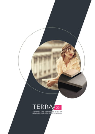 TERRA/ 20
keramische Terrassenplatten
ceramic patio slabs | dalles de patio en céramique
 