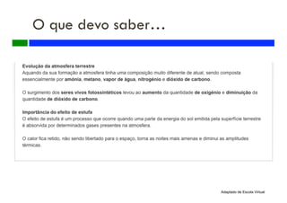 O que devo saber…
Adaptado de Escola Virtual
 