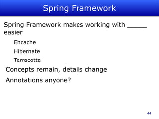 CensusCollectServlet.java import net.sf.ehcache.Cache; import net.sf.ehcache.CacheManager; import net.sf.ehcache.Element; … private Cache peopleCache = null; … public void init(ServletConfig config) throws ServletException { super.init(config); CacheManager manager = new CacheManager(); peopleCache = manager.getCache("PEOPLE_CACHE"); } ... 