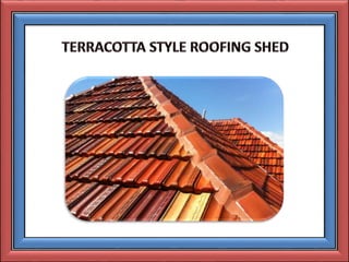 Terracotta Style Roofing Shed,Terracotta Roofing Tile,Kerala Type Roofing Tile,Mangalore Tile Roofing Near Me,Chennai,Tamilnadu,India.pptx