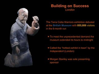 Terra Cotta Warriors Exhibition at National Geographic Headquarters November 2009 - March 2010