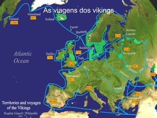 As viagens dos vikings
 