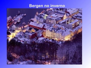 Bergen no inverno
 