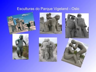 Esculturas do Parque Vigeland - Oslo
 