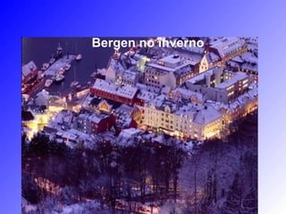 Bergen no inverno
 