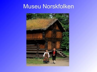 Museu Norskfolken
 