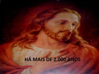 30HÁ MAIS DE 2.000 ANOS