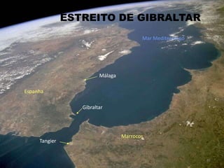 ESTREITO DE GIBRALTARMar MediterrâneoMálagaEspanhaGibraltarMarrocosTangier85
