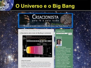 O Universo e o Big Bang
 
