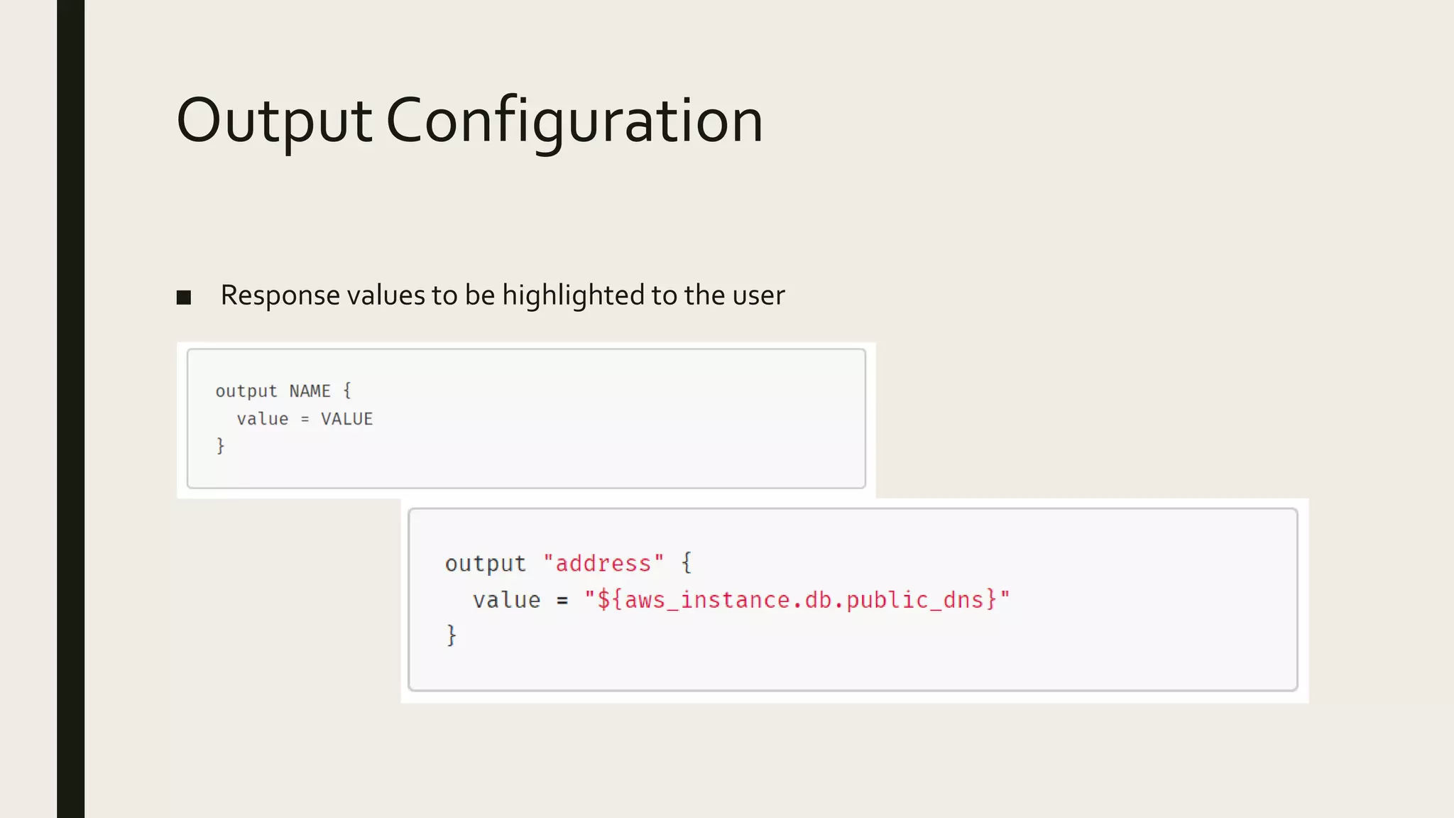 Output Configuration
■ Response values to be highlighted to the user
 