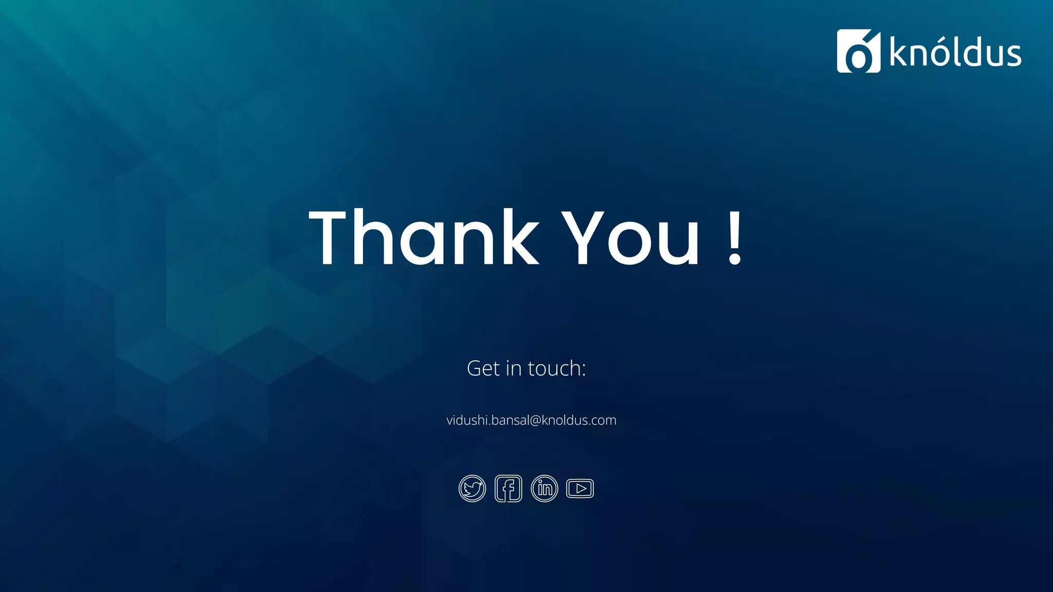 Thank You !
Get in touch:
vidushi.bansal@knoldus.com
 