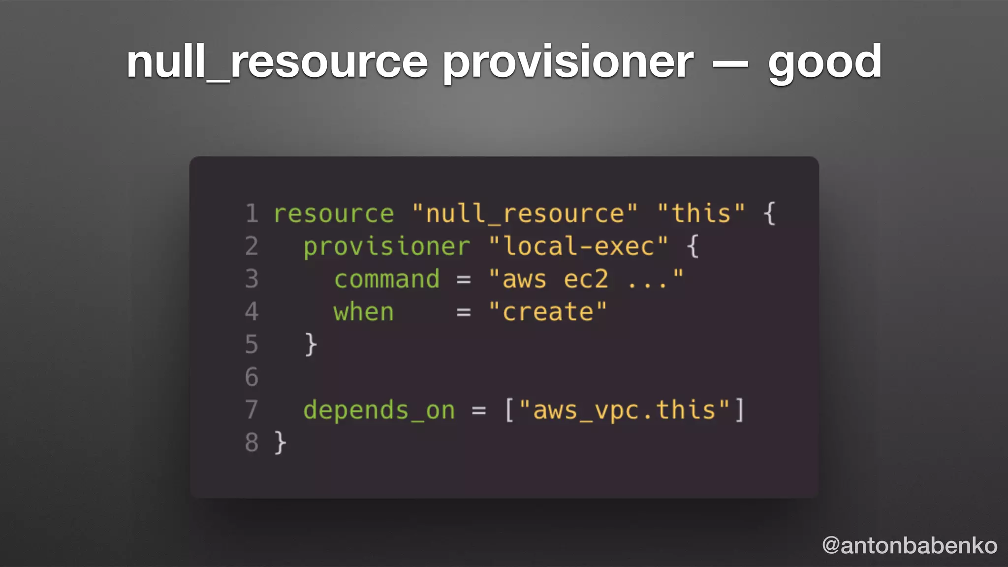 null_resource provisioner — good
@antonbabenko
 