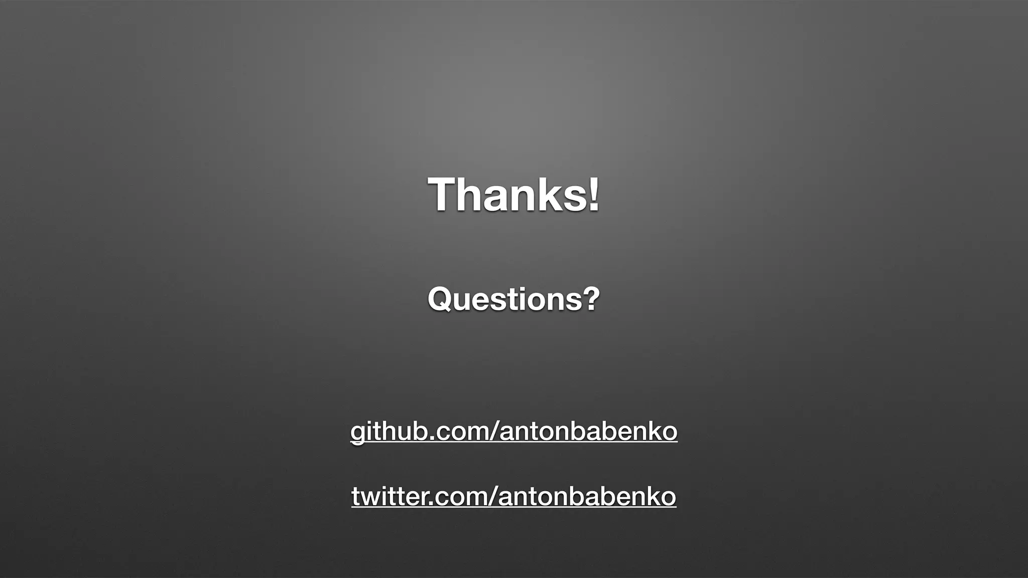 Thanks!
Questions?
github.com/antonbabenko
twitter.com/antonbabenko
 
