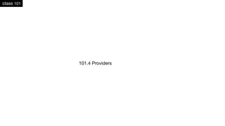 class 101
101.4 Providers
 