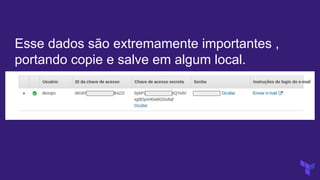 Esse dados são extremamente importantes ,
portando copie e salve em algum local.
 