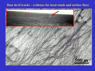 Dust devil tracks – evidence for local winds and surface fines
 