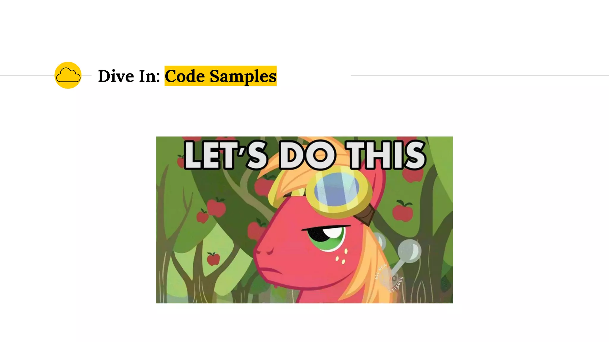 Dive In: Code Samples
 