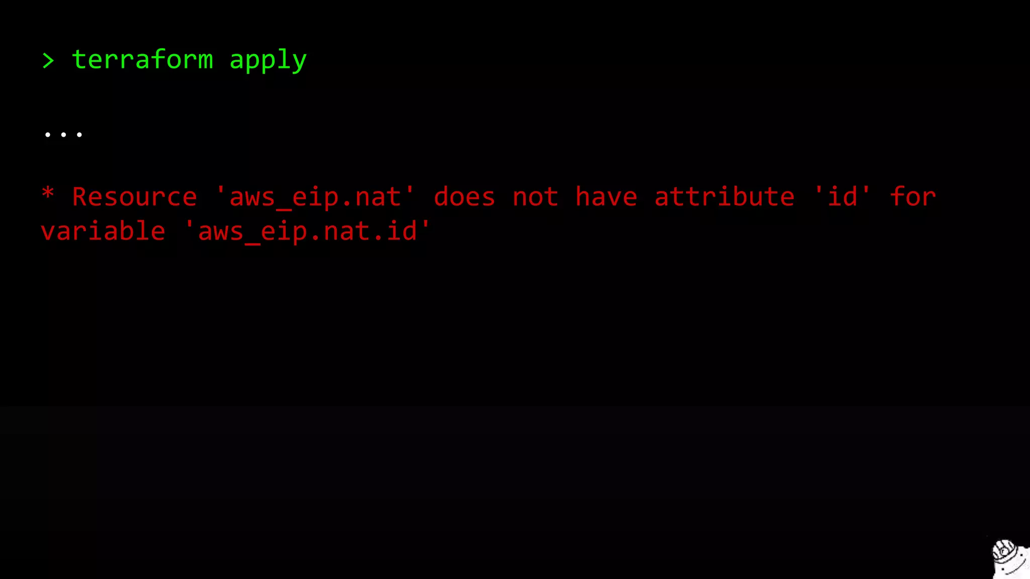 > terraform apply
...
* Resource 'aws_eip.nat' does not have attribute 'id' for
variable 'aws_eip.nat.id'
 