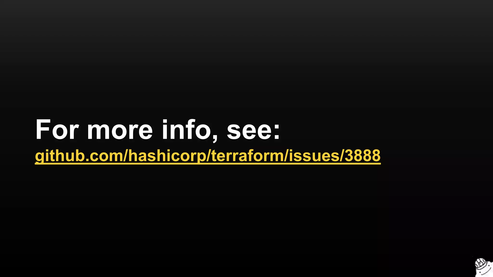 For more info, see:
github.com/hashicorp/terraform/issues/3888
 