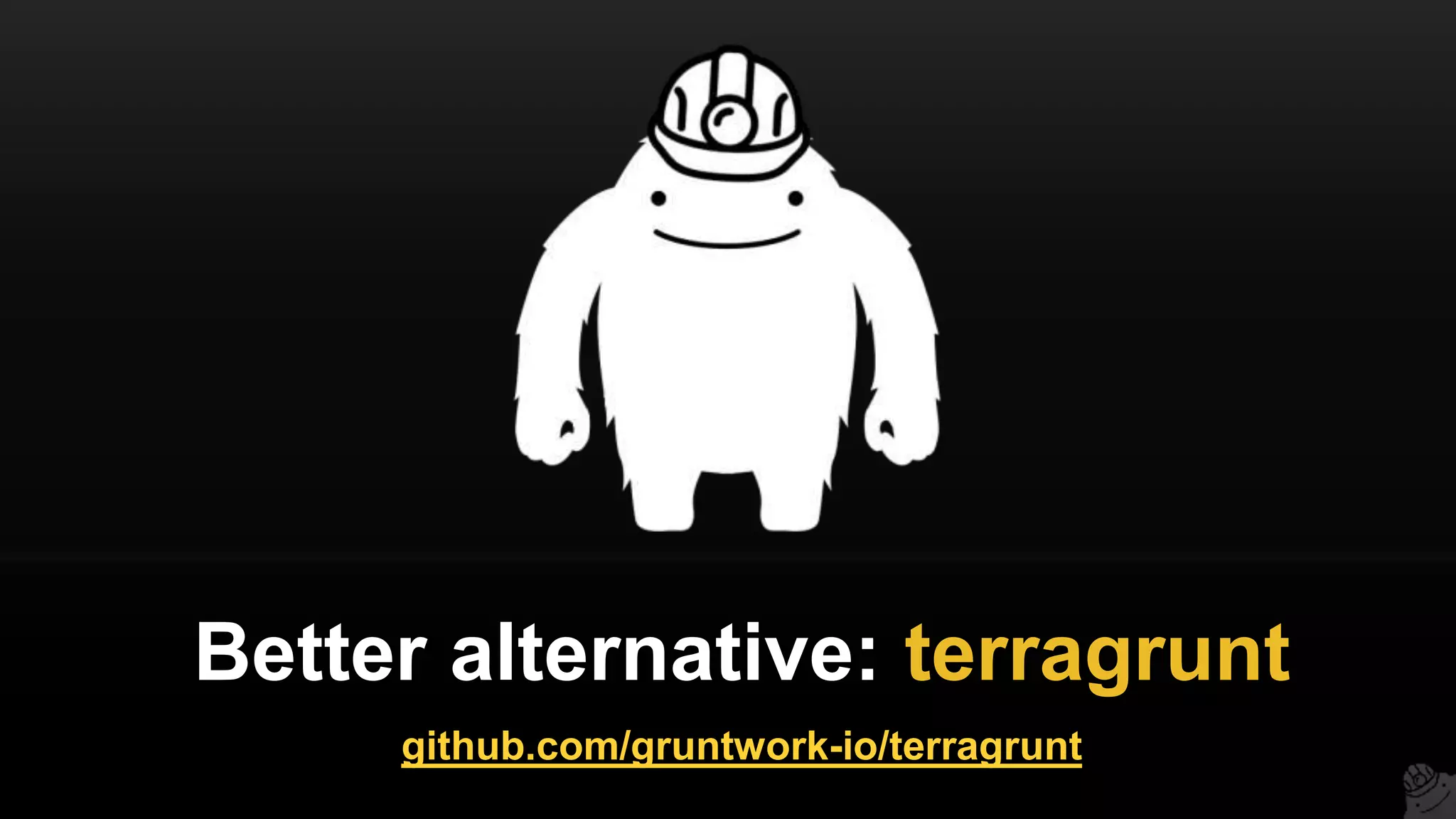 Better alternative: terragrunt
github.com/gruntwork-io/terragrunt
 