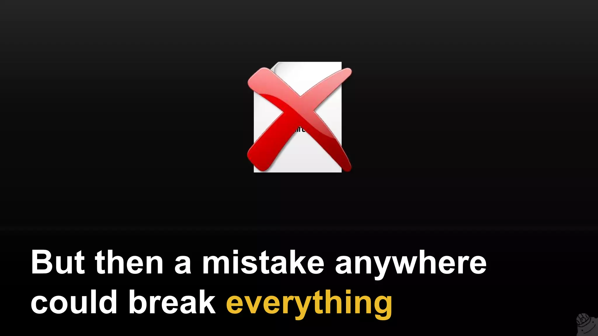 But then a mistake anywhere
could break everything
stage
prod
mgmt
 