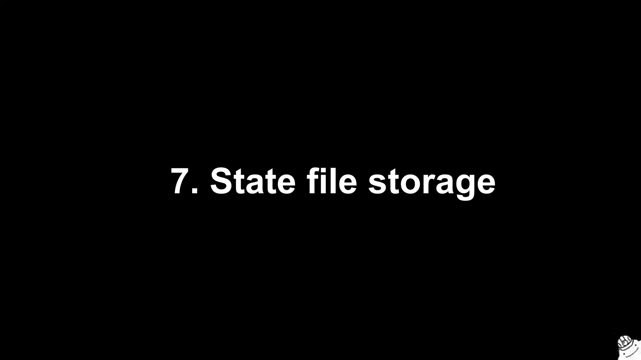 7. State file storage
 