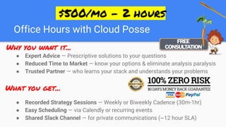 Office Hours with Cloud Posse
● Expert Advice — Prescriptive solutions to your questions
● Reduced Time to Market — know your options & eliminate analysis paralysis
● Trusted Partner — who learns your stack and understands your problems
● Recorded Strategy Sessions — Weekly or Biweekly Cadence (30m-1hr)
● Easy Scheduling — via Calendly or recurring events
● Shared Slack Channel — for private communications (~12 hour SLA)
What you get...
Why you want it...
 $500/mo - 2 hours 
 