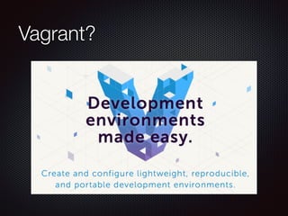 Vagrant? 
 