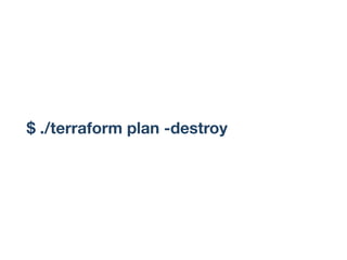 $ ./terraform plan -destroy
 