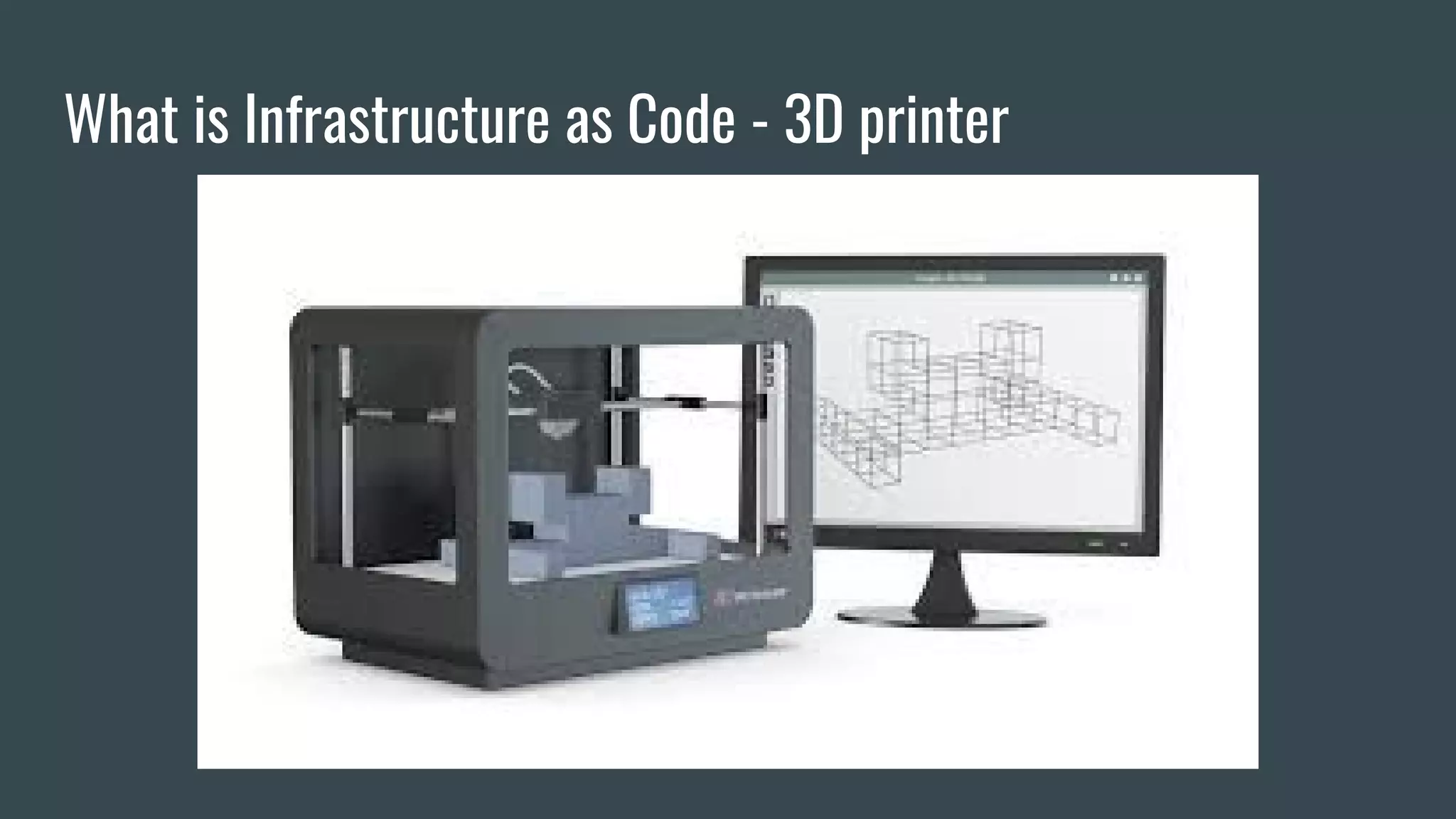 What is Infrastructure as Code - 3D printer
 