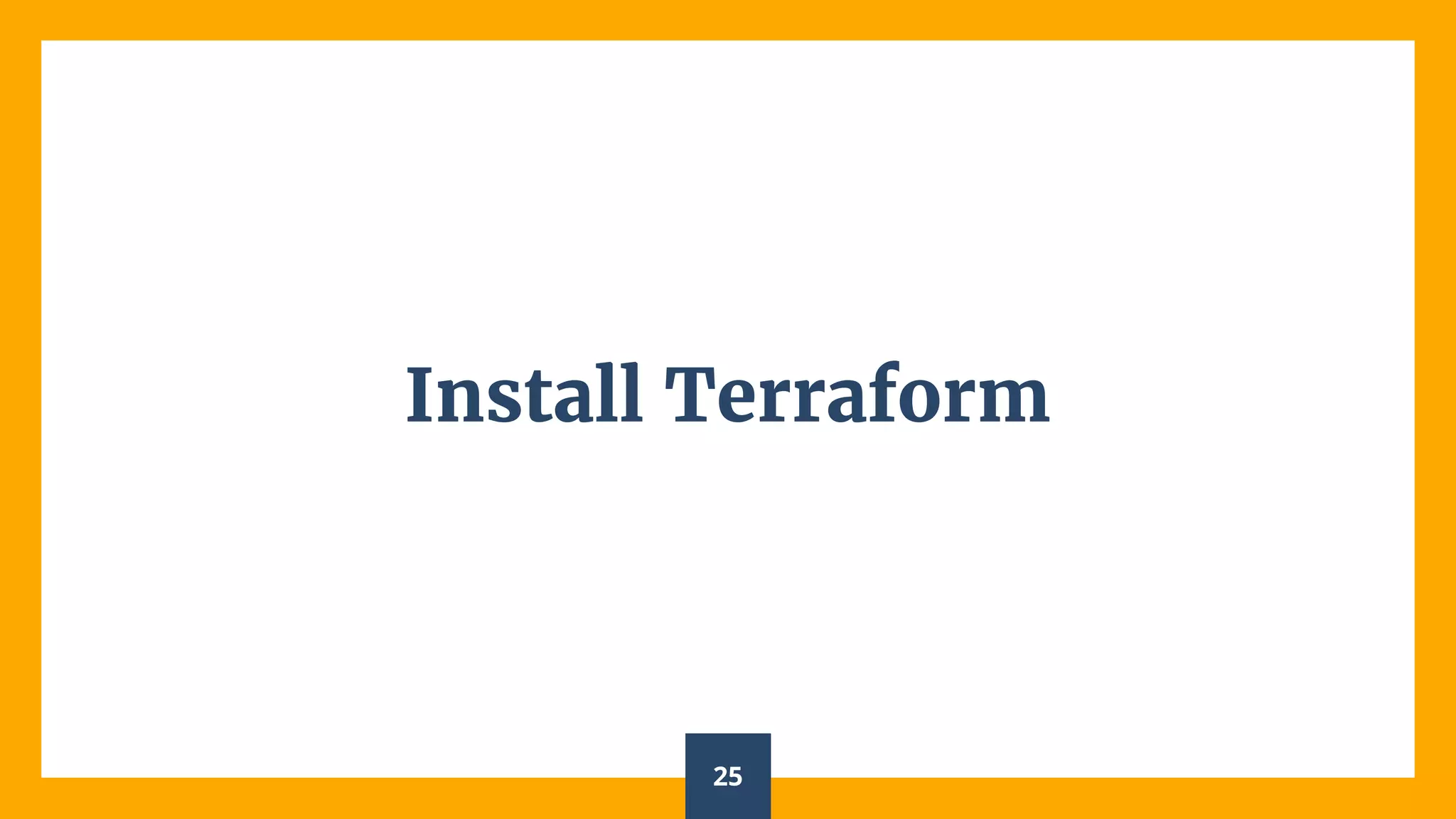 Install Terraform
25
 