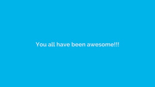 You all have been awesome!!!
 