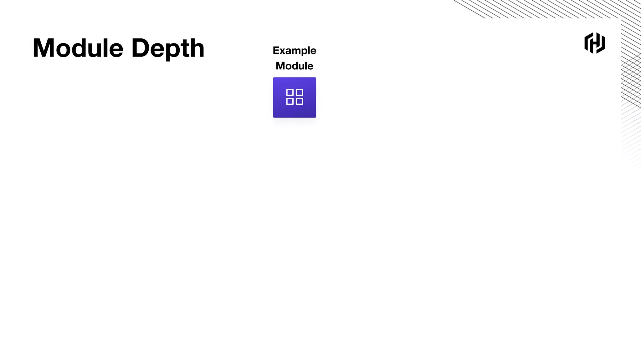 Module Depth Example
Module
 
