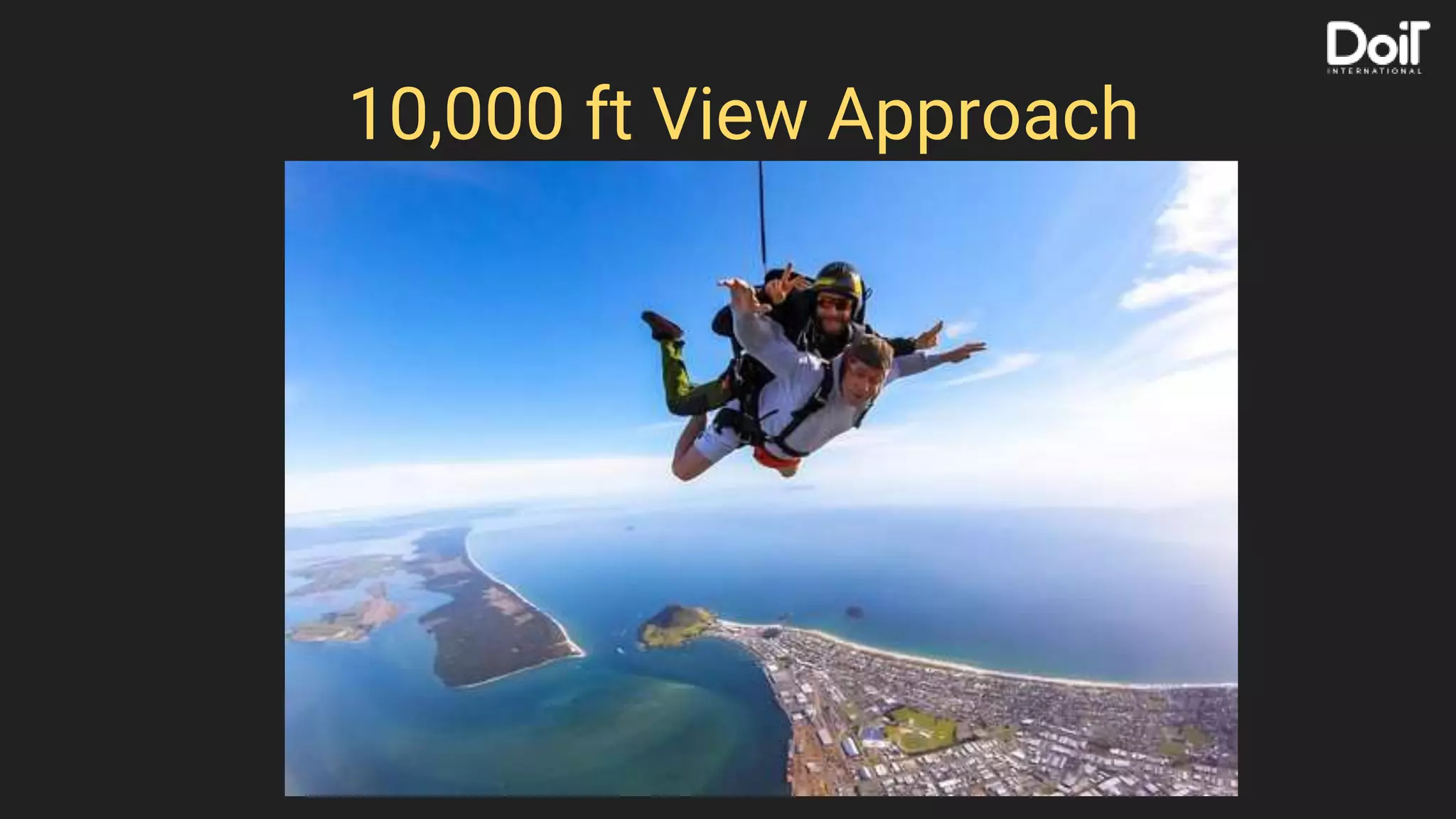 10,000 ft View Approach
 