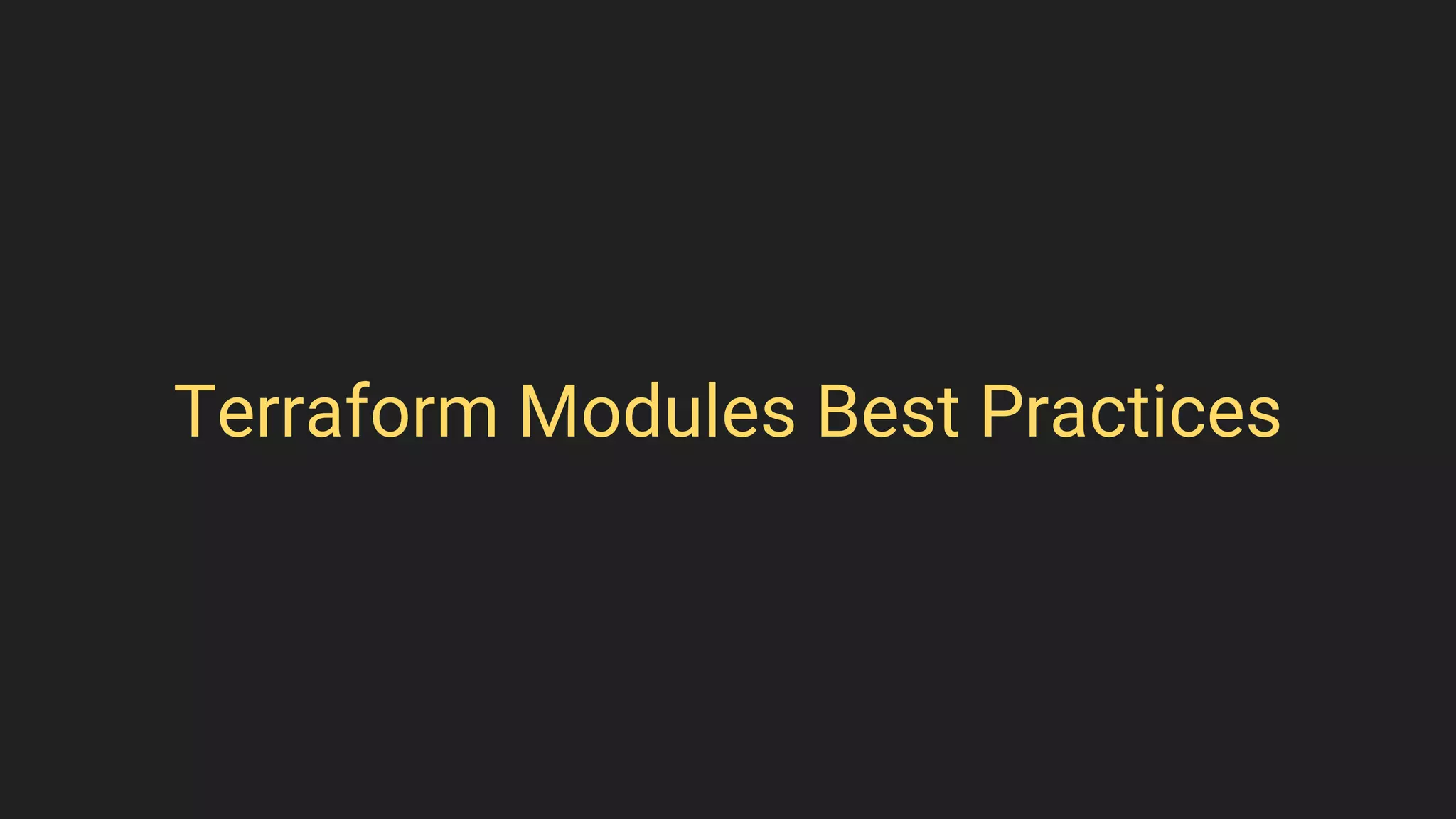 Terraform Modules Best Practices
 