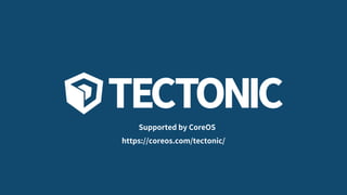 Supported by CoreOS
https://coreos.com/tectonic/
 