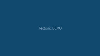 Tectonic DEMO
 