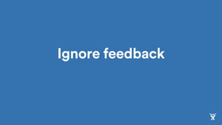 Ignore feedback
 