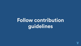 Follow contribution
guidelines
 