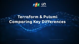 Terraform & Pulumi
Comparing Key Differences
 