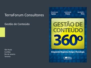 TerraForum Consultores

Gestão de Conteúdo




São Paulo
Curitiba
Rio de Janeiro
Toronto
 