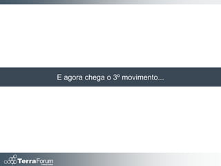 E agora chega o 3º movimento...
 