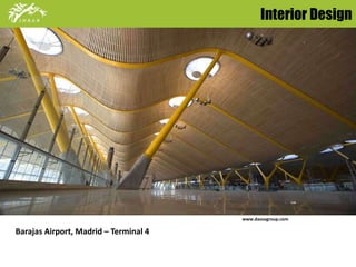 Interior Design 
Barajas Airport, Madrid – Terminal 4 
www.dassogroup.com 
 