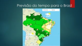 Previsão do tempo para o Brasil
 