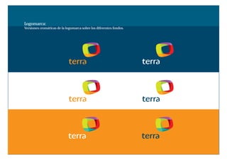 Logomarca:
Versiones cromáticas de la logomarca sobre los diferentes fondos.
 
